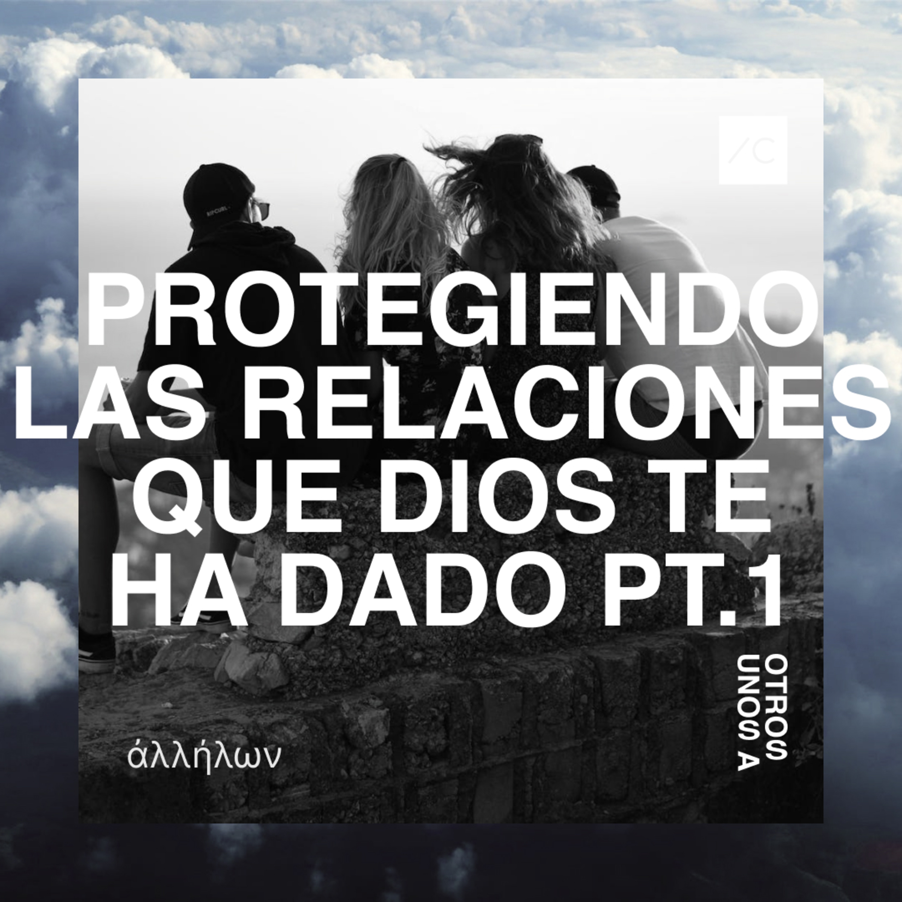 Protegiendo las relaciones que Dios te ha dado PT. 1 | Unos a Otros | Chisco Ramírez episode artwork