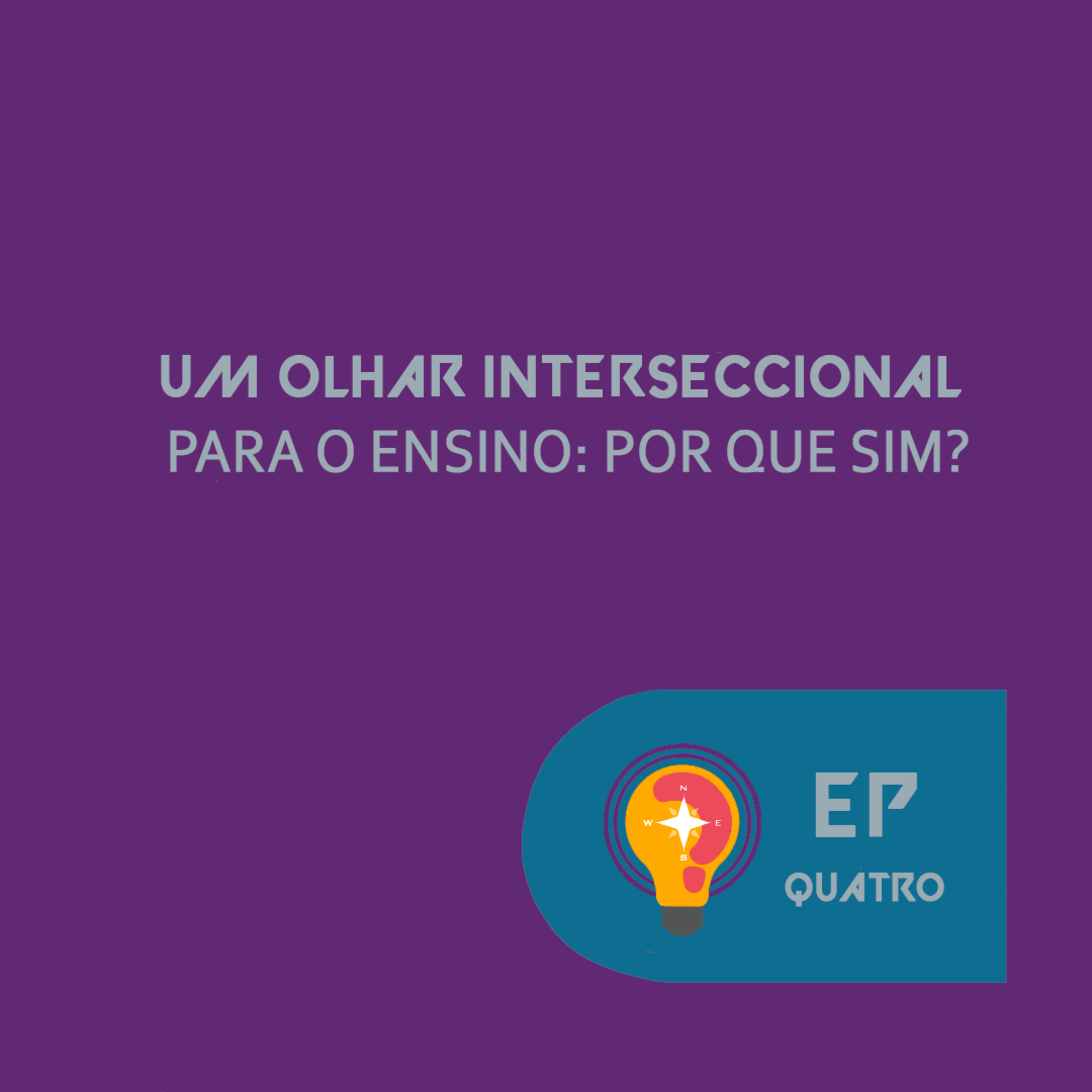 #4 - Um olhar interseccional para o ensino: Por que sim?
