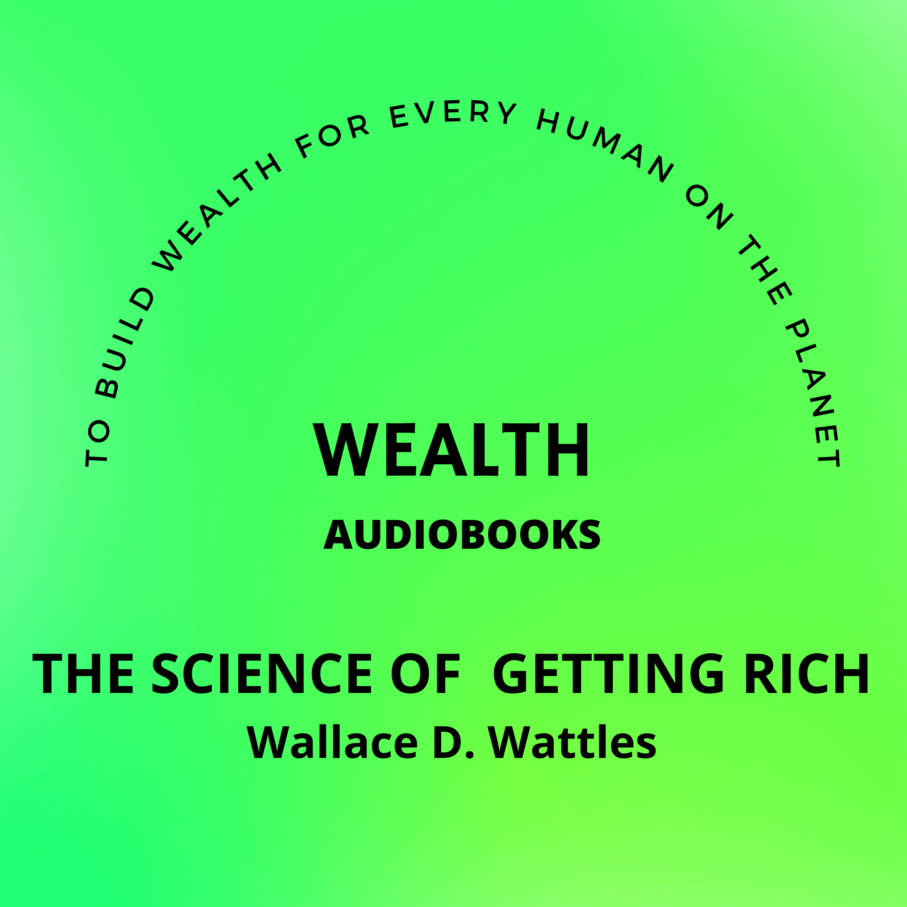 The Sceince of Getting Rich by Wallace Wattles From LibriVox