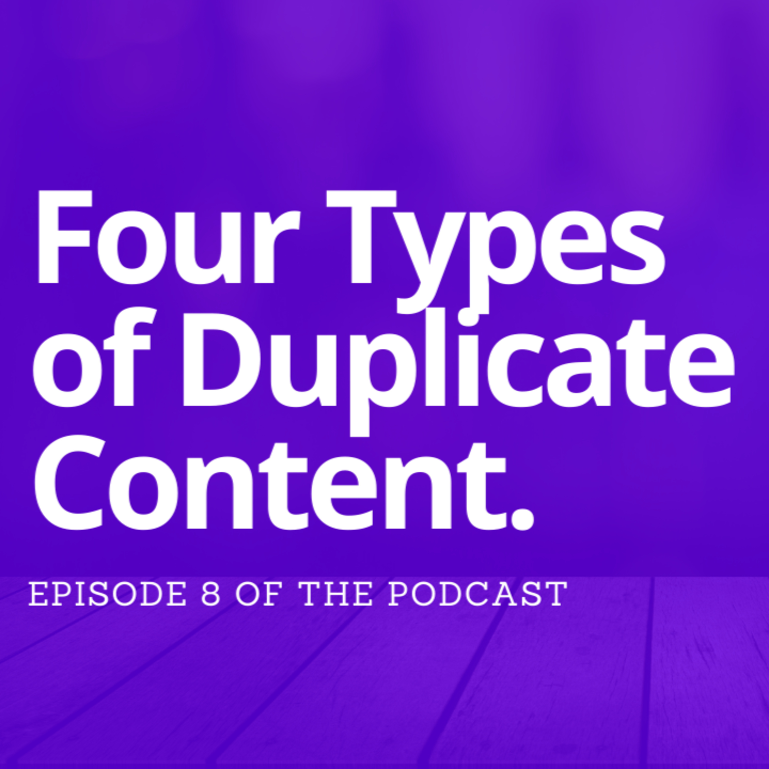 The 4 Types of Duplicate Content that Hurt SEO and How to Avoid Them episode artwork