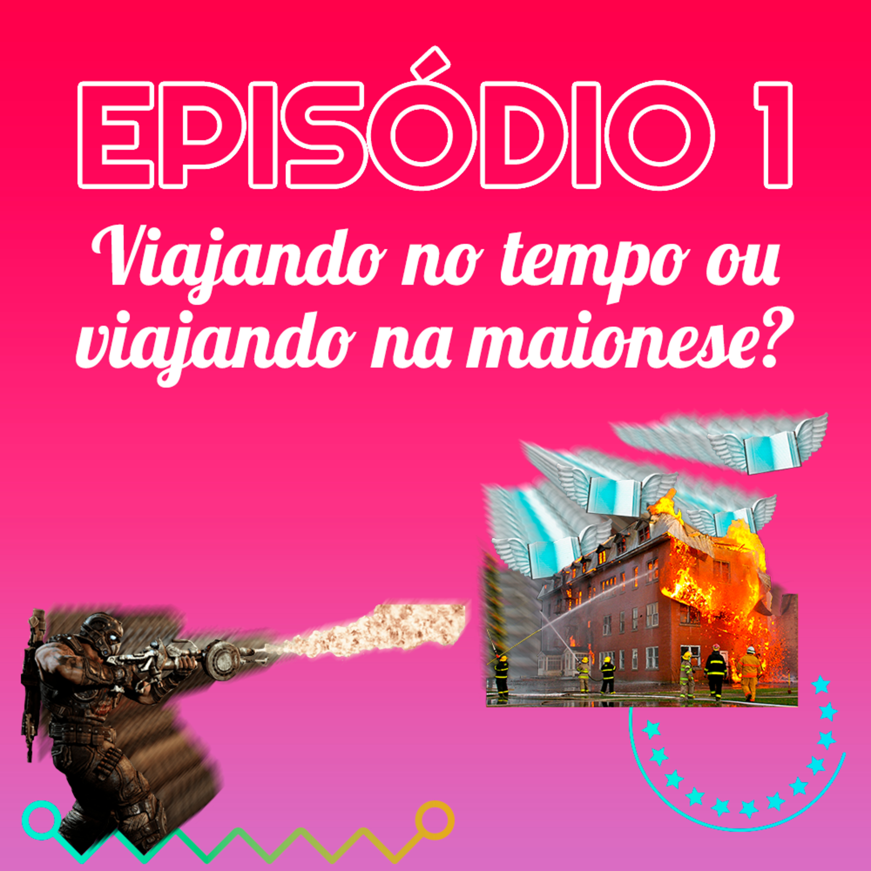 Episódio 1 - Viajando no Tempo ou Viajando na Maionese?