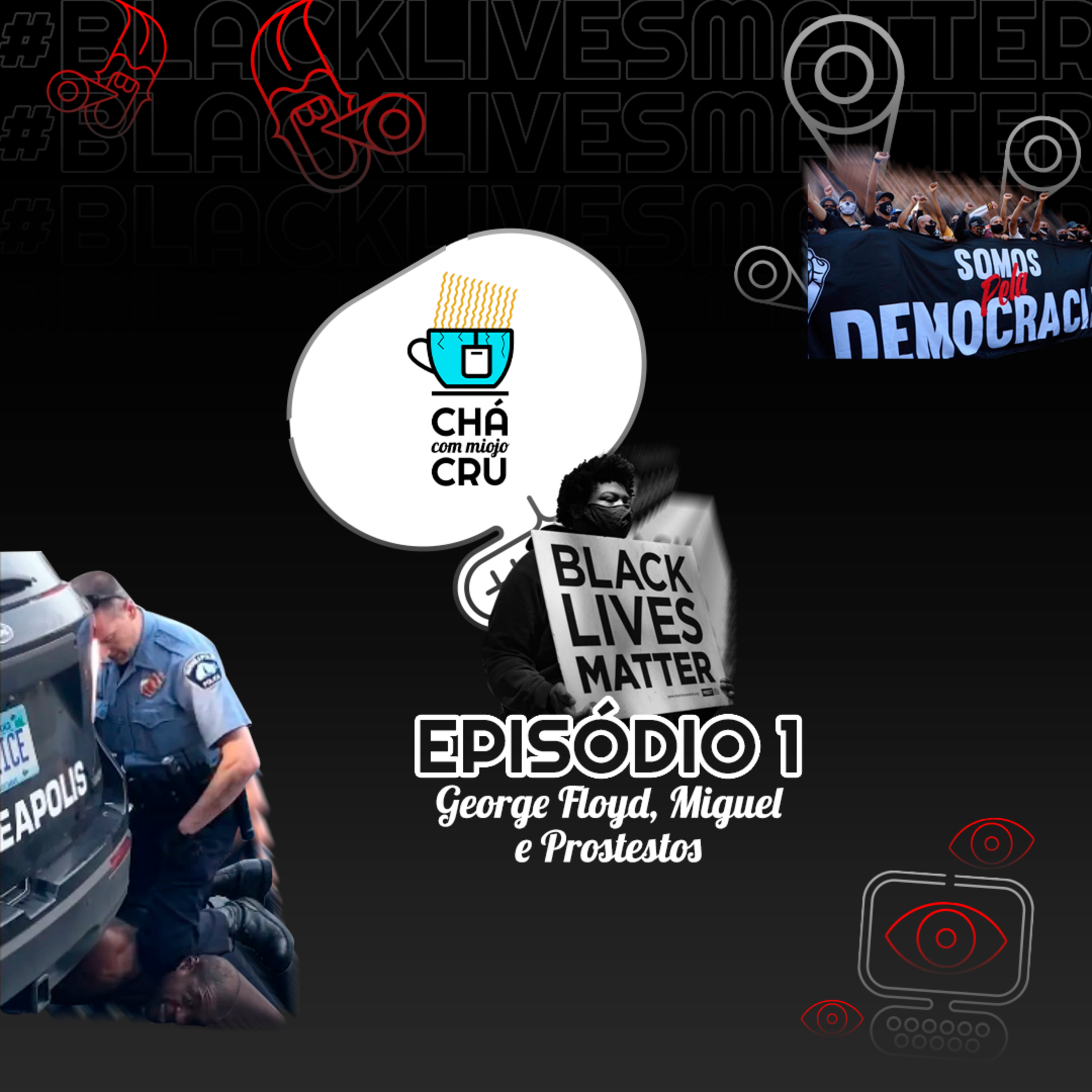 Chá com Miojo Cru - Episódio 1 - George Floyd, Miguel e Protestos episode artwork