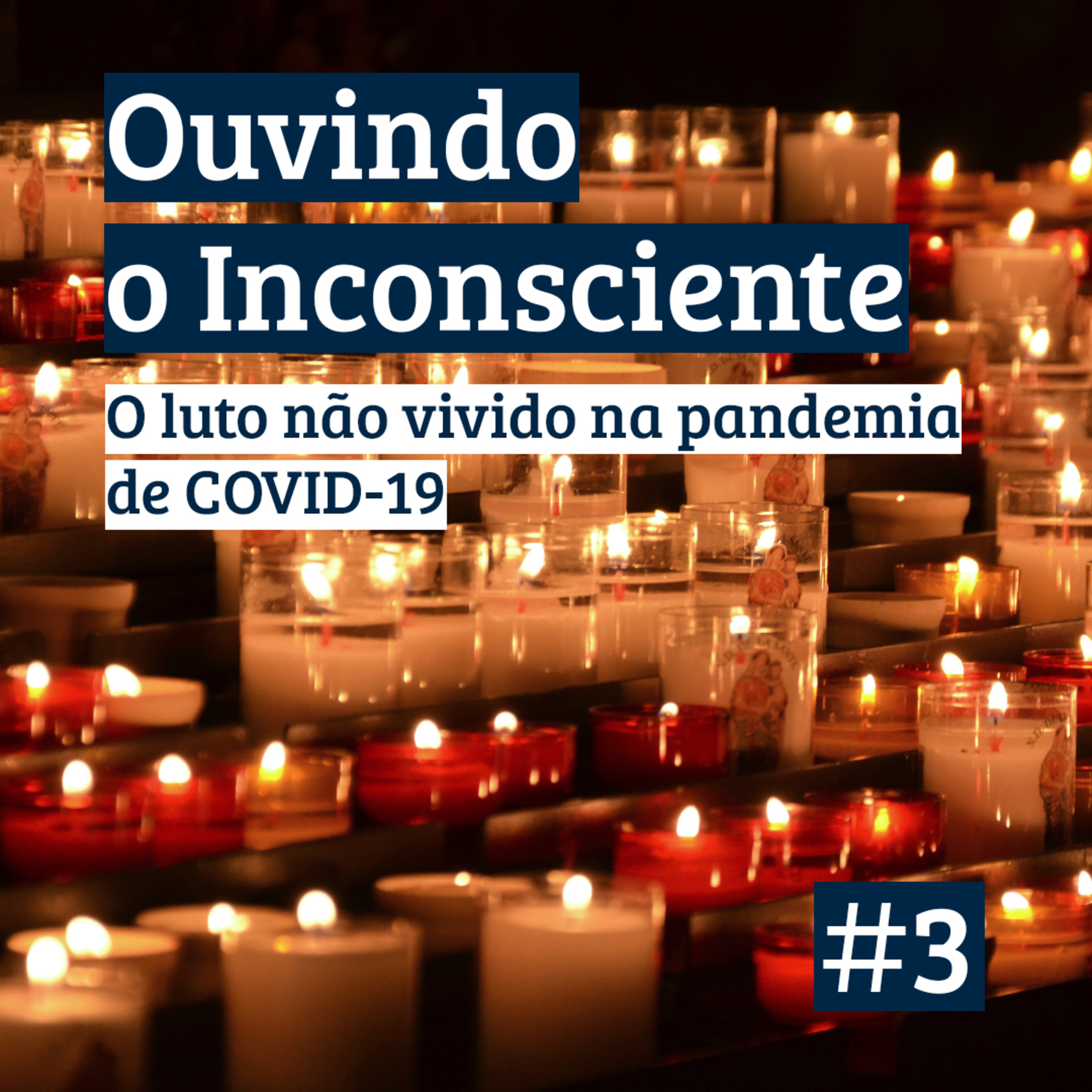 Ouvindo o Inconsciente #3 - O Luto Não Vivido na Pandemia de COVID-19 (com Maria Eduarda Hagel)
