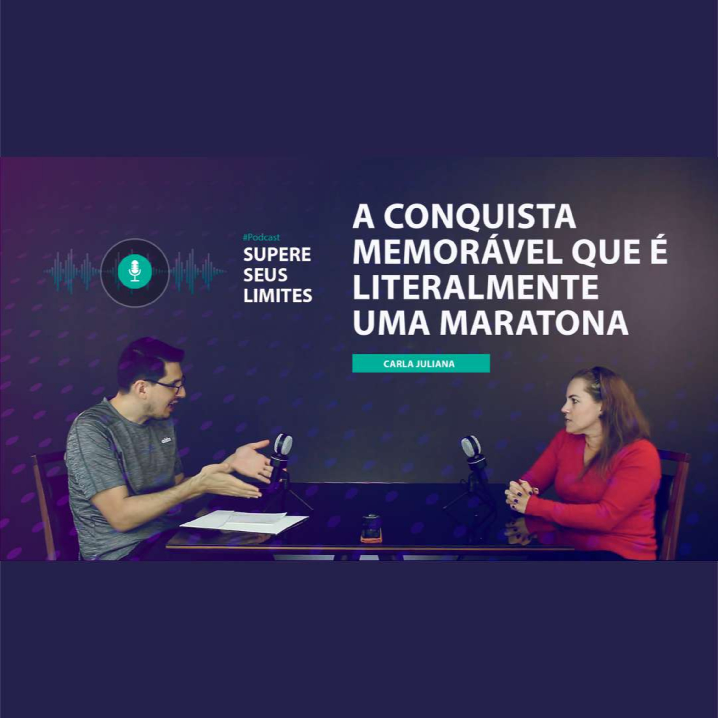 EPISÓDIO #003 | CONQUISTANDO UMA MARATONA | CARLA JULIANA | MARCOS RINALDI