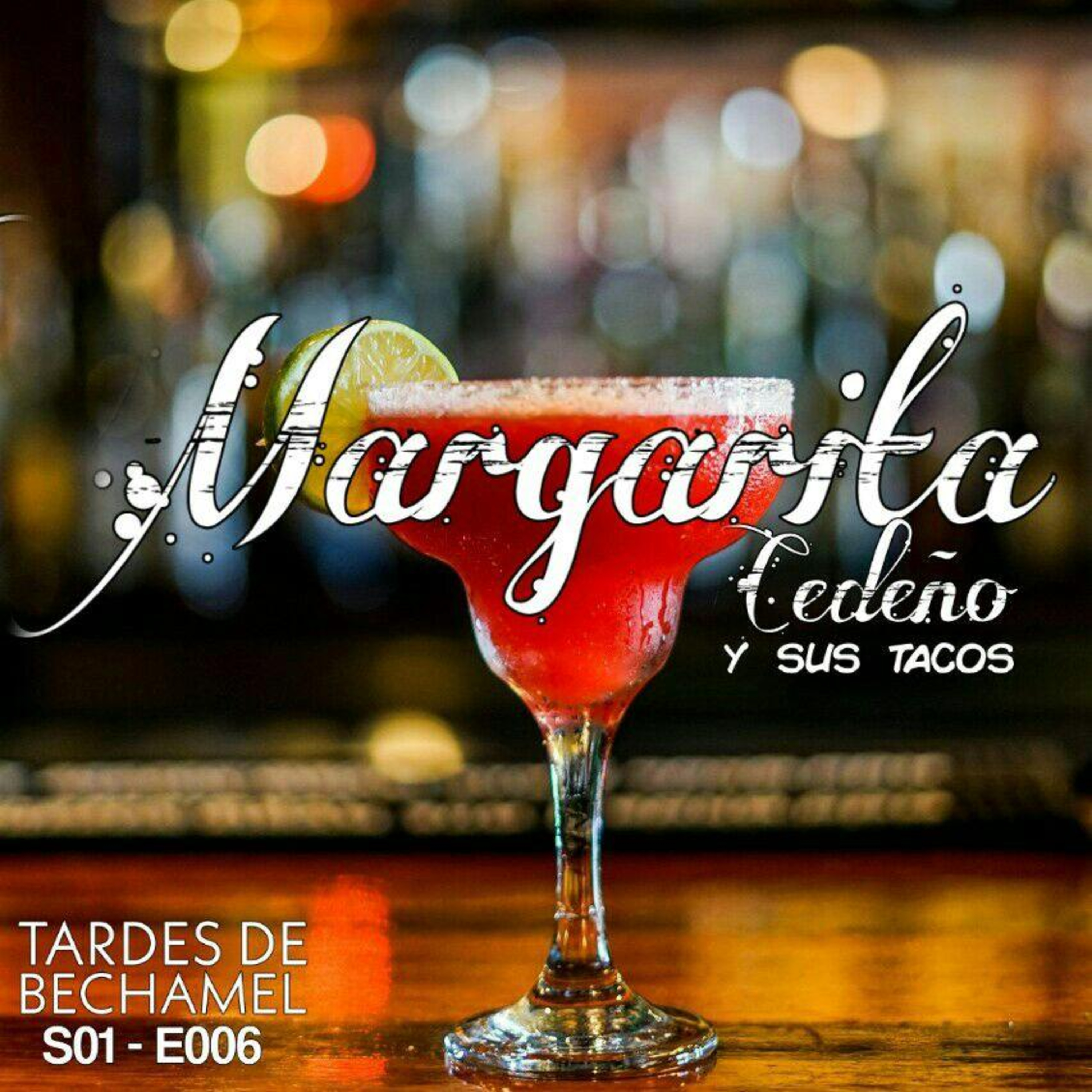 S01 - E006 Margaritas Cedeños & sus Tacos episode artwork