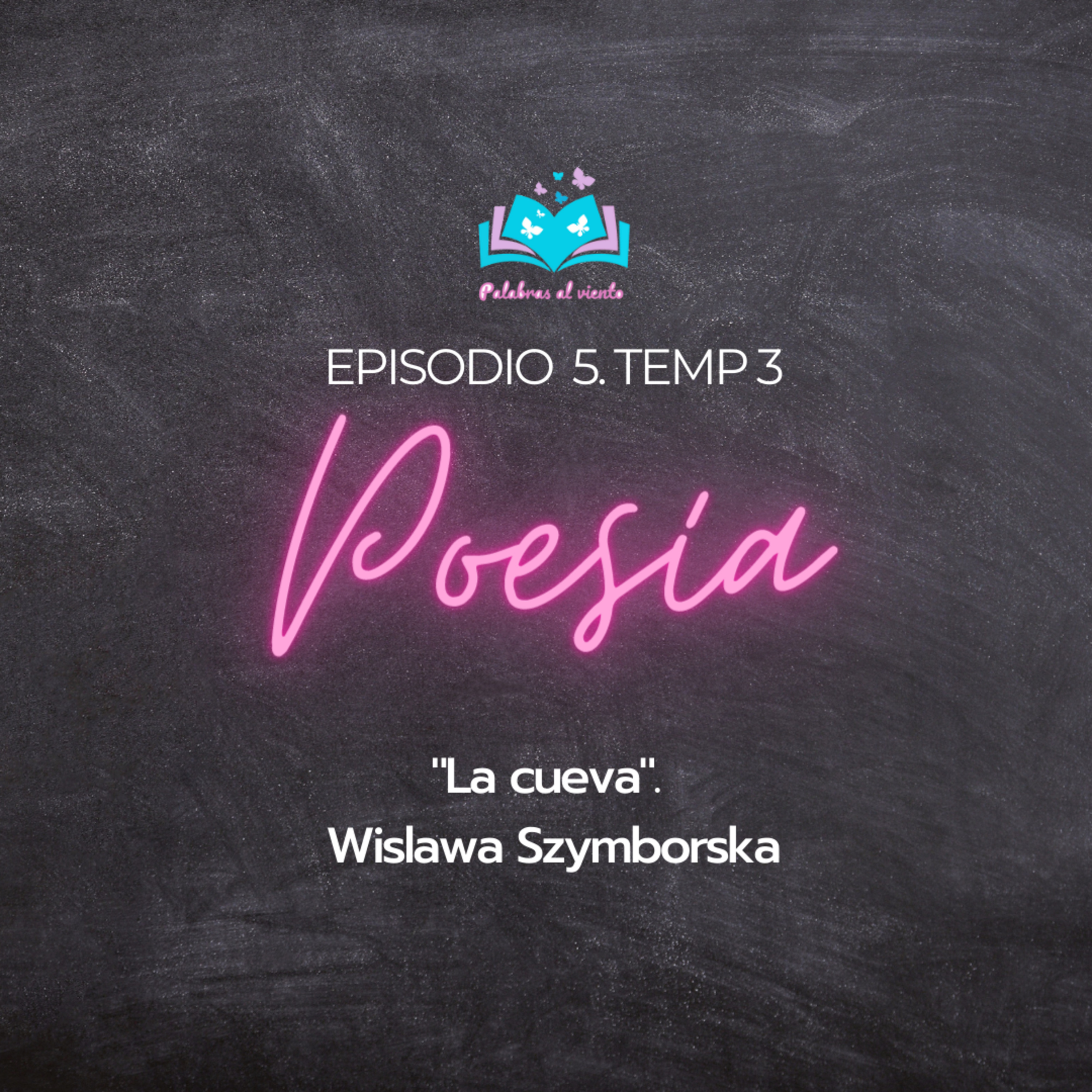 PODCAST | Ep. 5 Temp. 3 | POEMA | La cueva, Wislawa Szymborska episode artwork