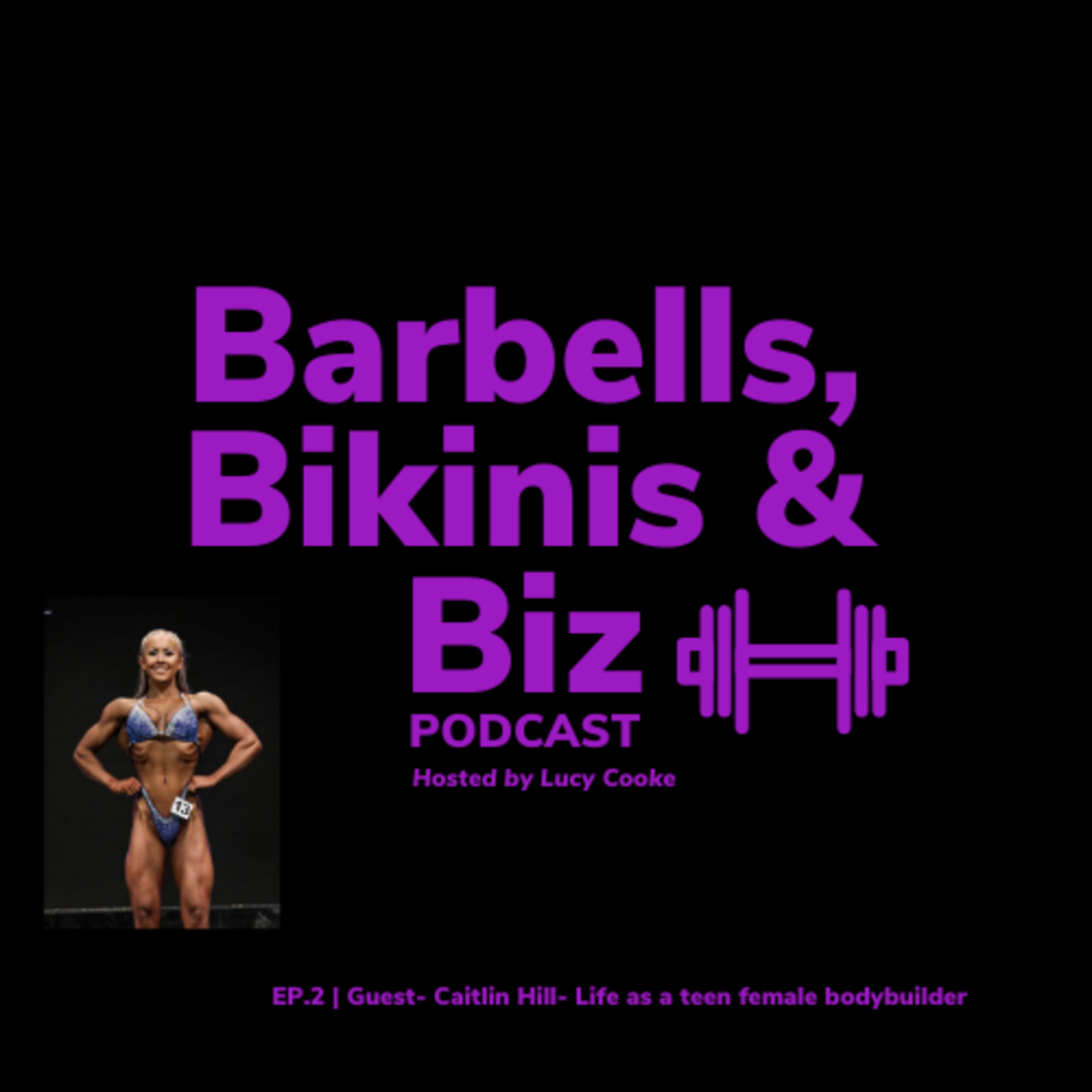 EP.2 | Guest- Caitlin Hill- Life as a teen female bodybuilder episode artwork