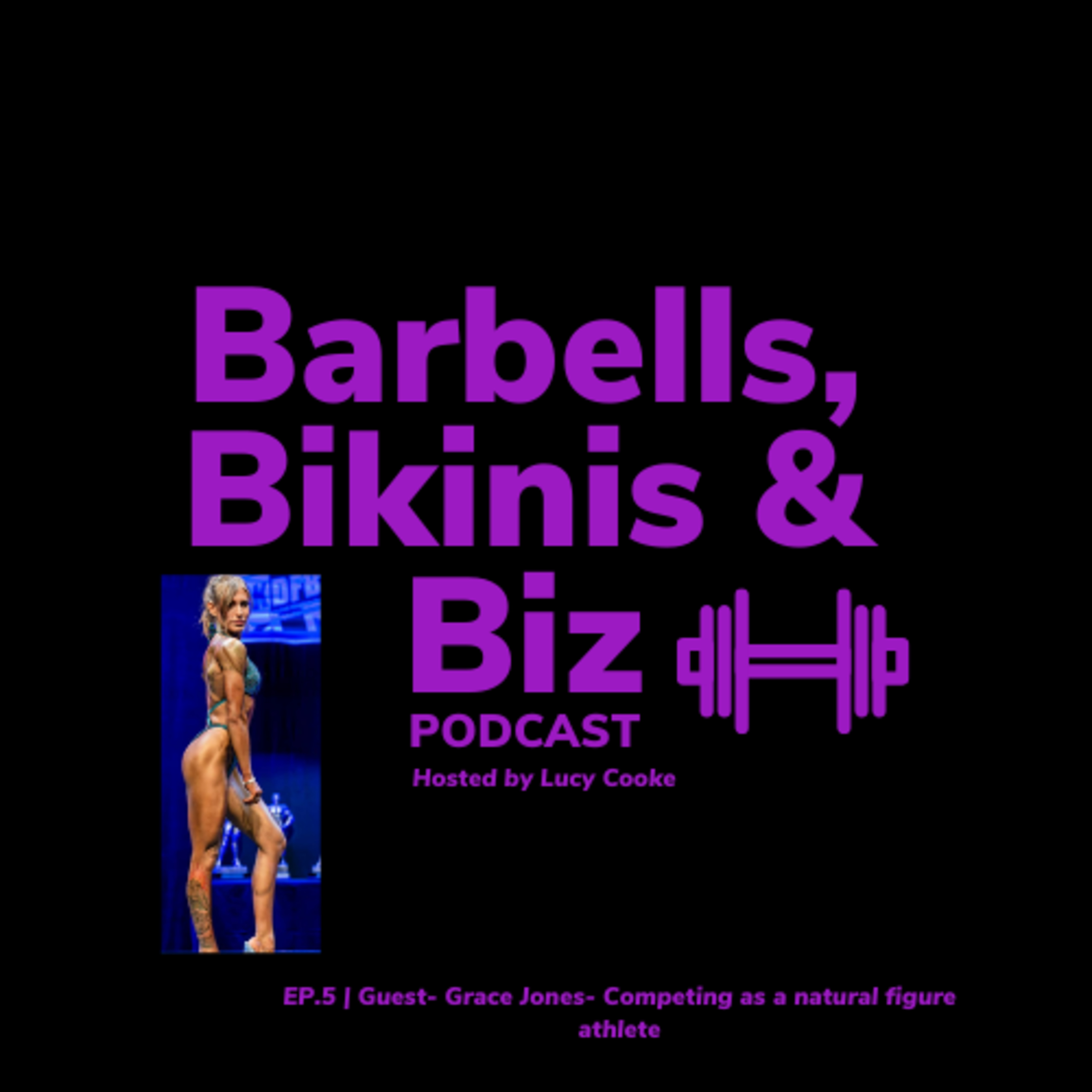 EP.5 | Guest- Grace Jones- Competing as a natural figure athlete episode artwork