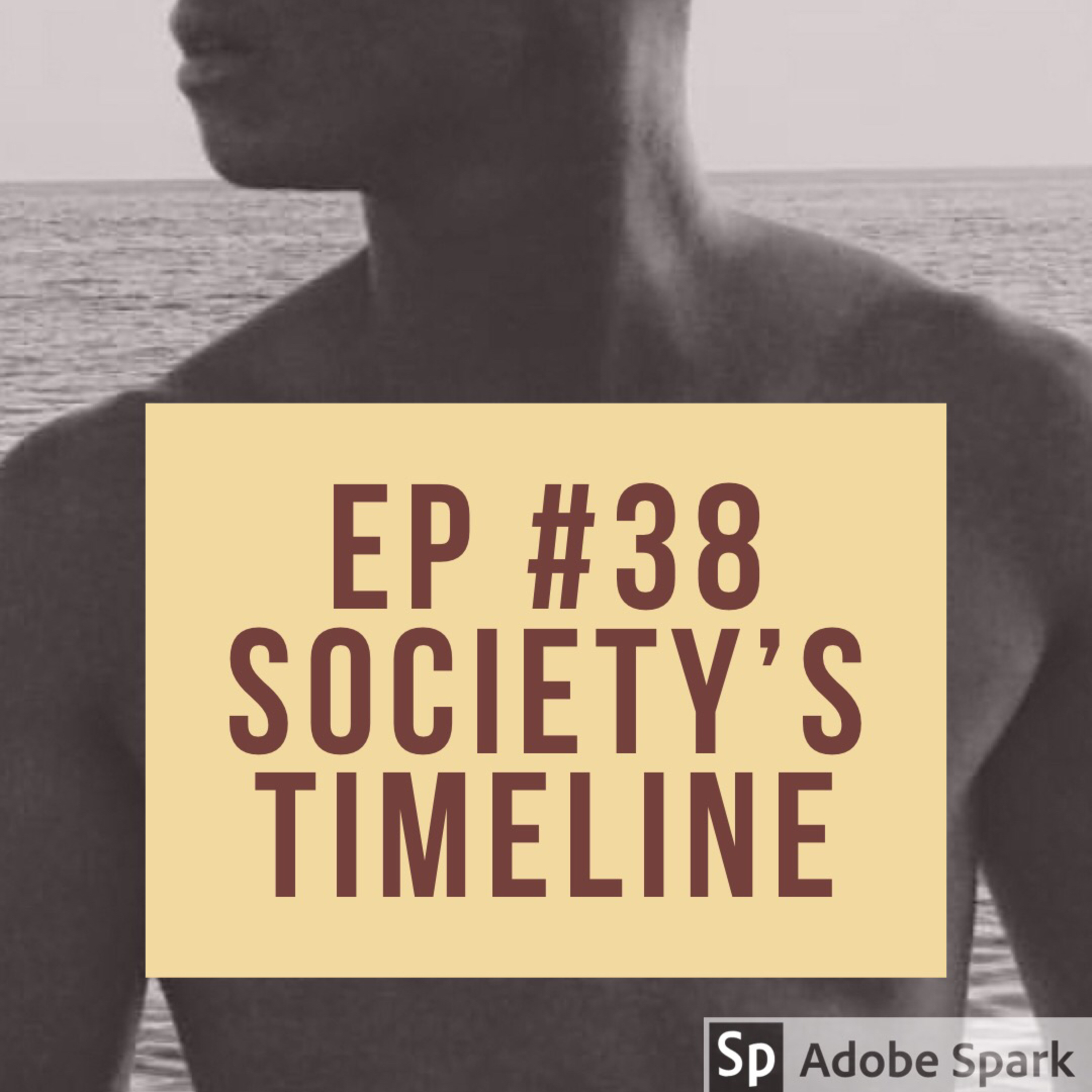 Ep # 38 Society’s Timeline  episode artwork
