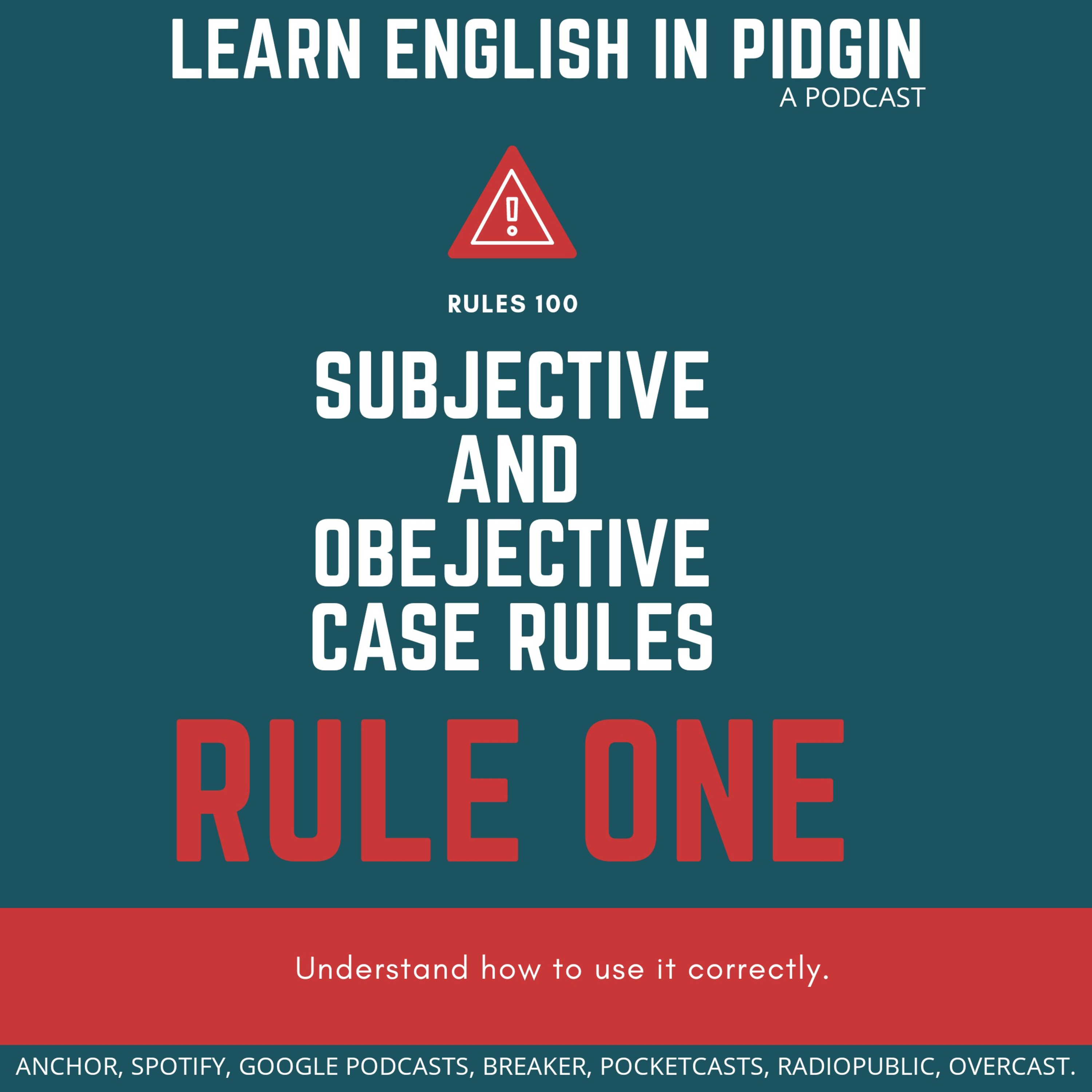 RULES 1OO: SUBJECTIVE AND OBJECTIVE CASE RULES (RULE 101)