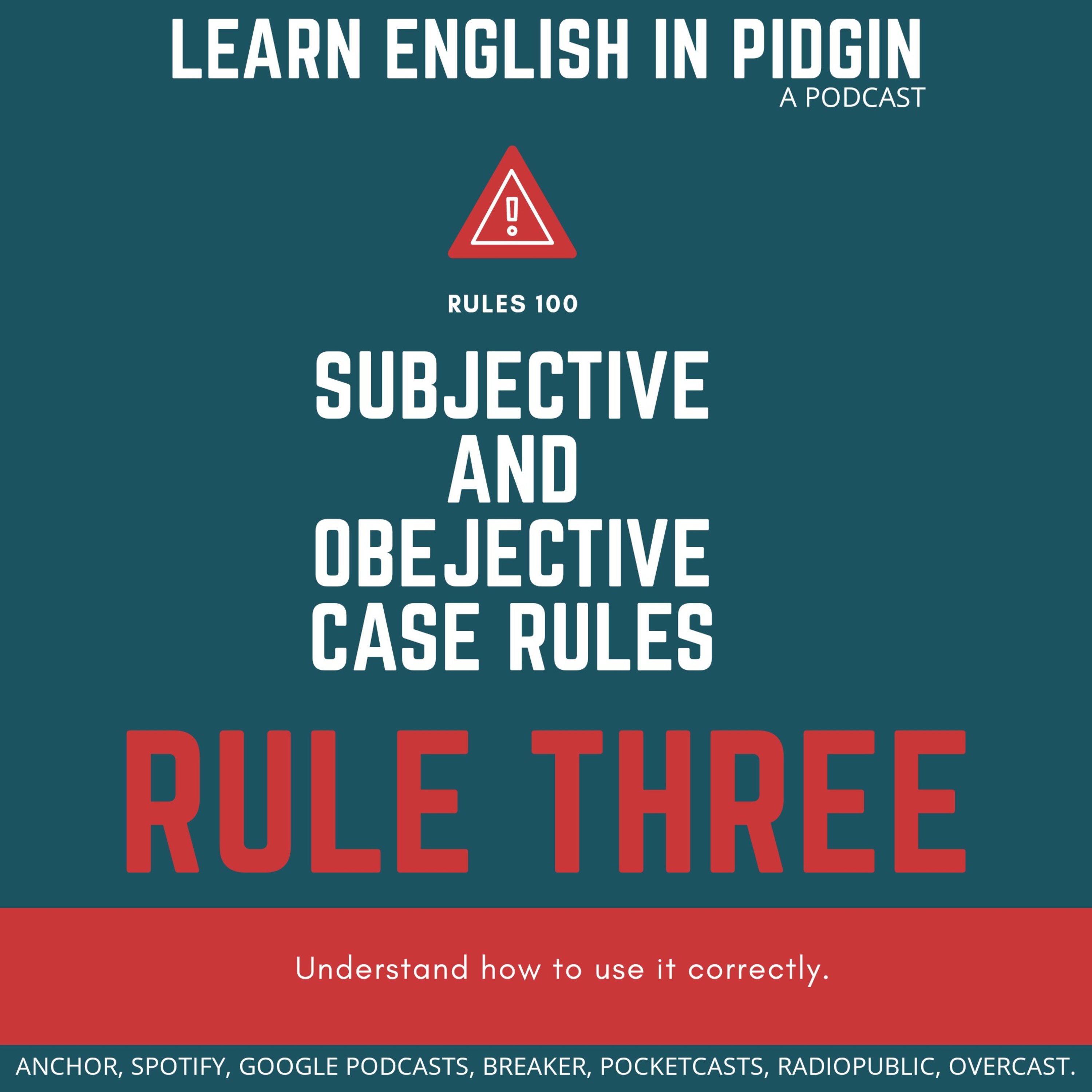 RULE 100: SUBJECTIVE/OBJECTIVE CASE RULES(RULE 103).