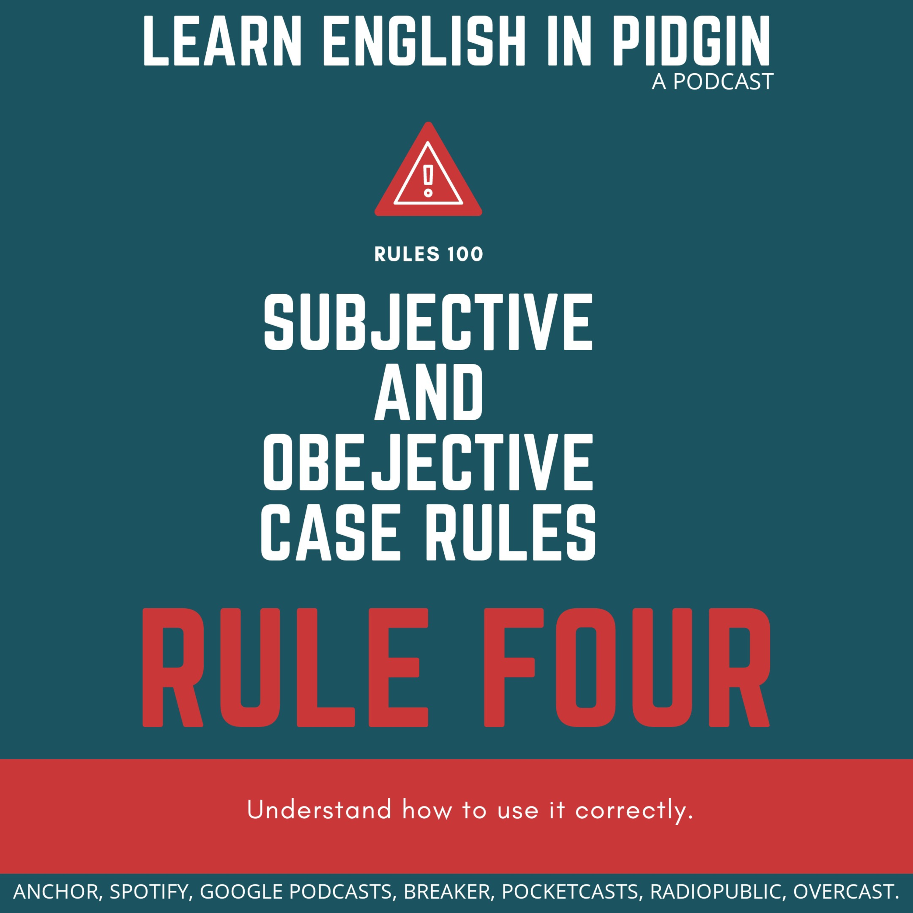 RULES 100: SUBJECTIVE AND OBJECTIVE CASE RULES (RULE 104)