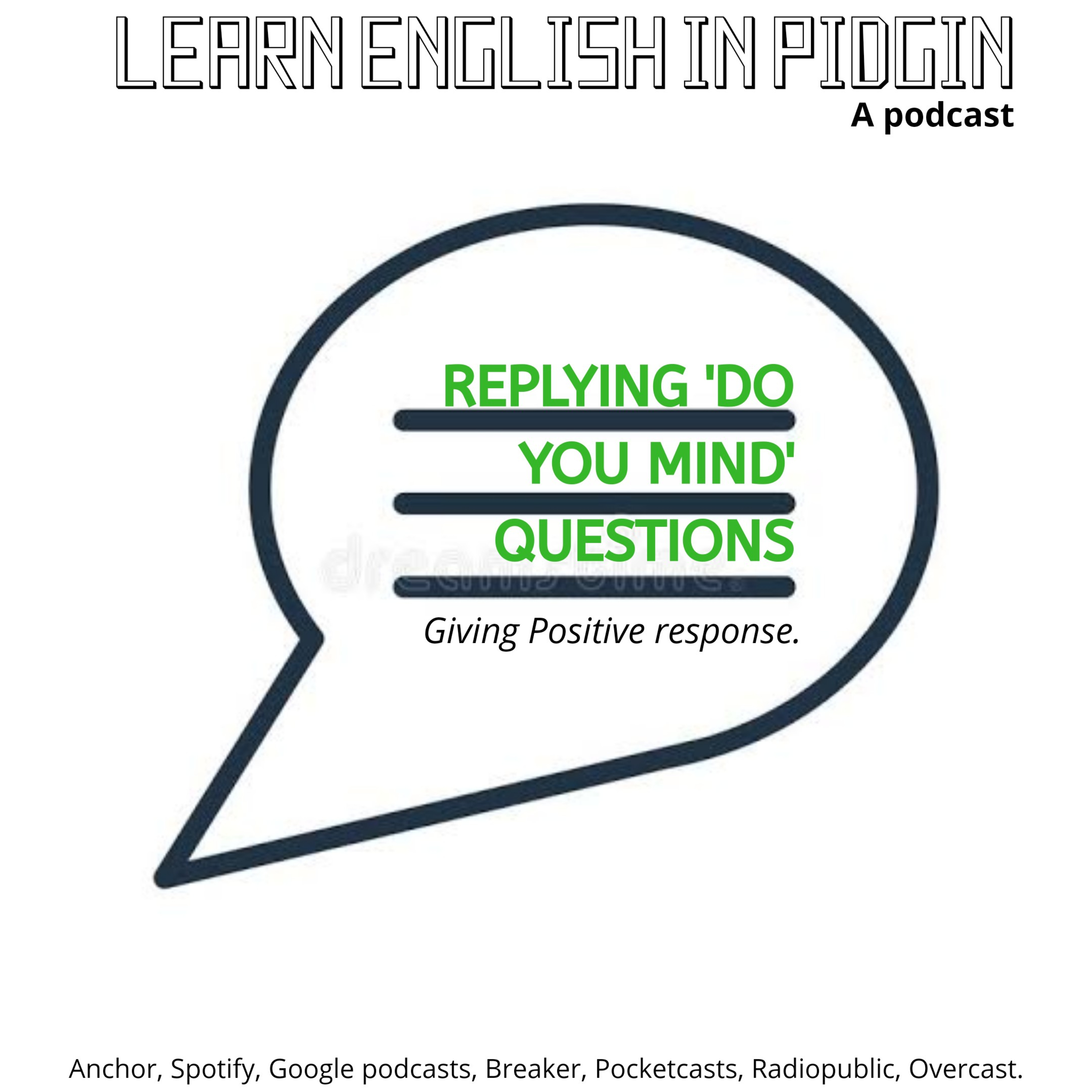 GIVING POSTIVE REPONSE TO 'DO YOU MIND QUESTIONS'