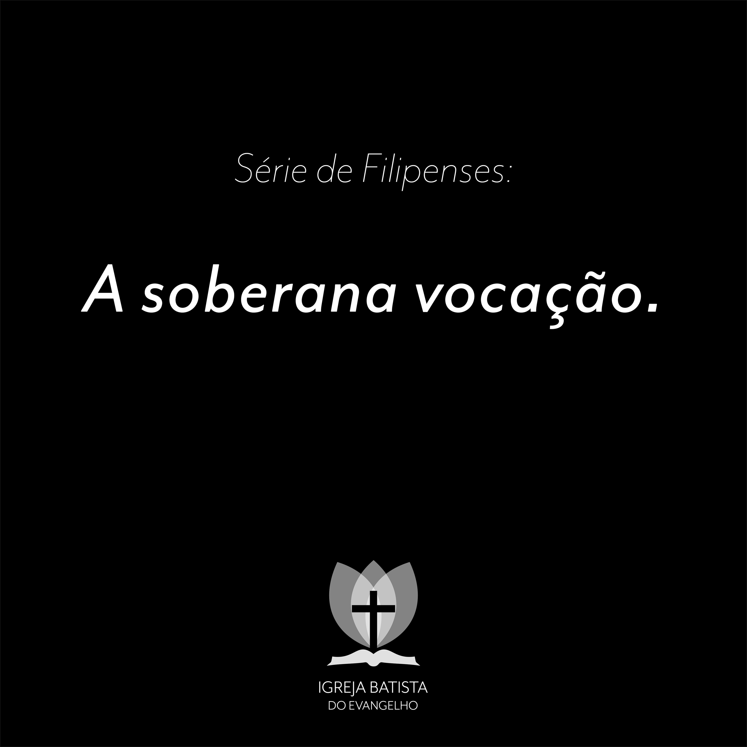 Filipenses #10 - A soberana vocação.