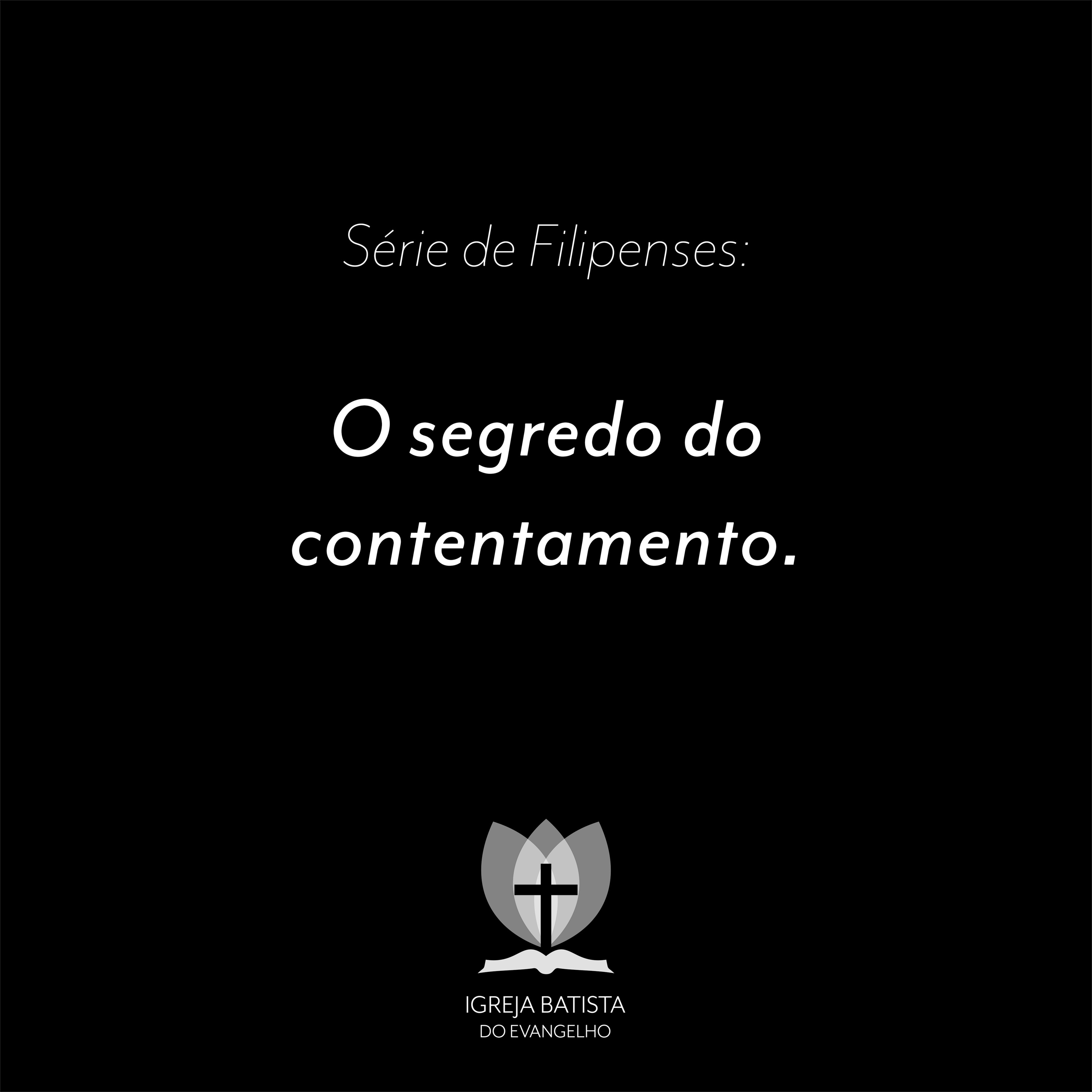 Filipenses #14 - O segredo do contentamento.