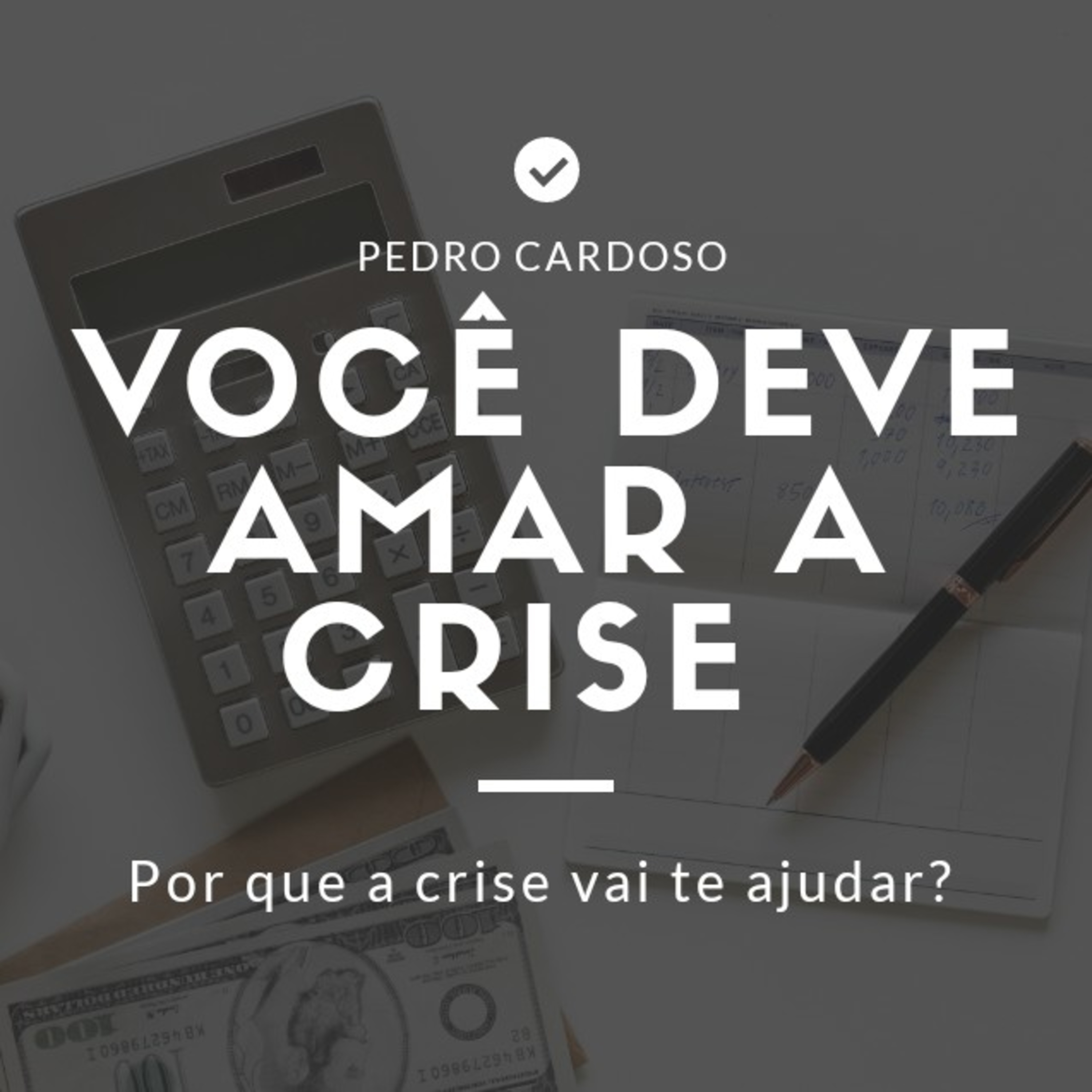 EP #7 VOCÊ DEVE AMAR A CRISE