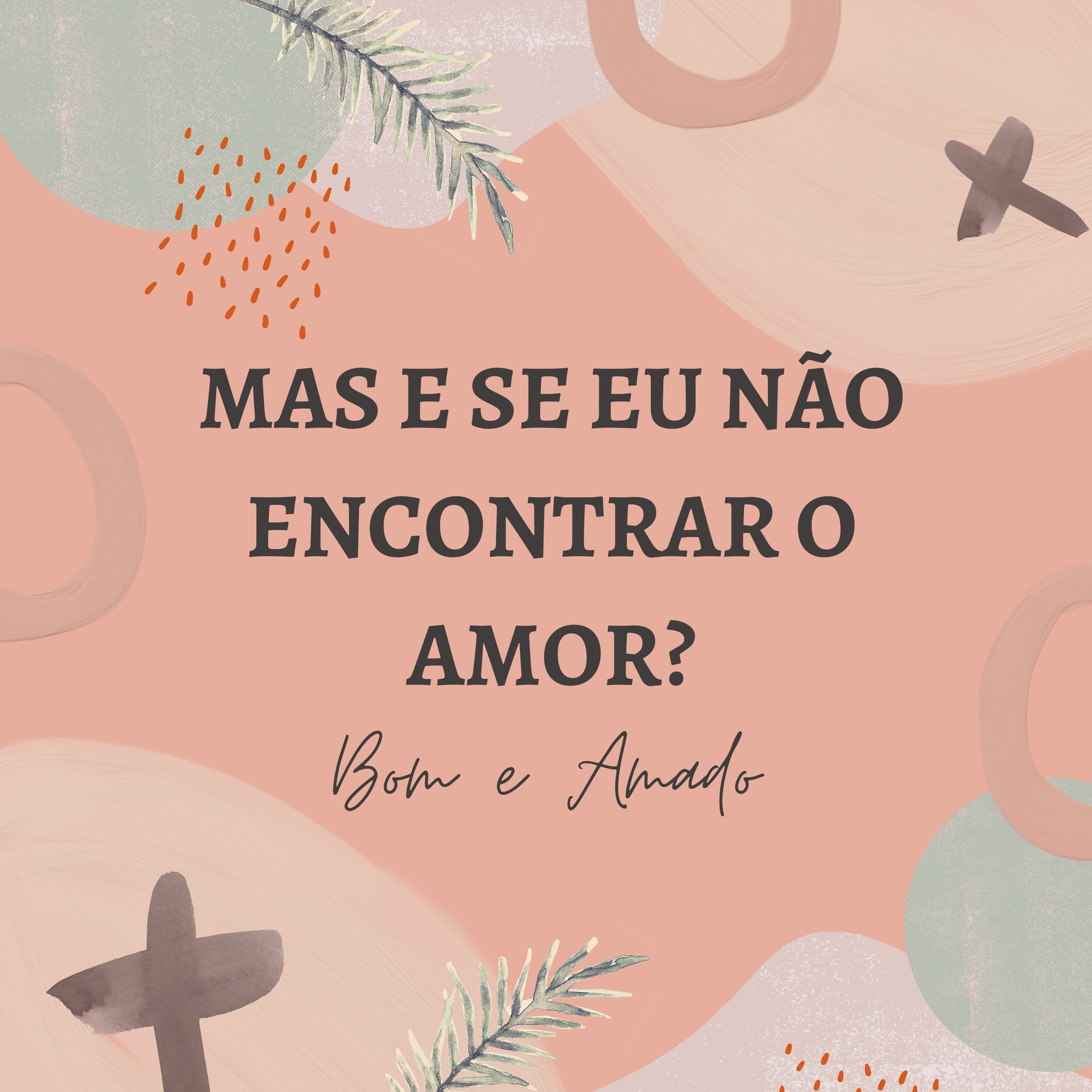 Mas e se eu não encontrar o amor?  episode artwork