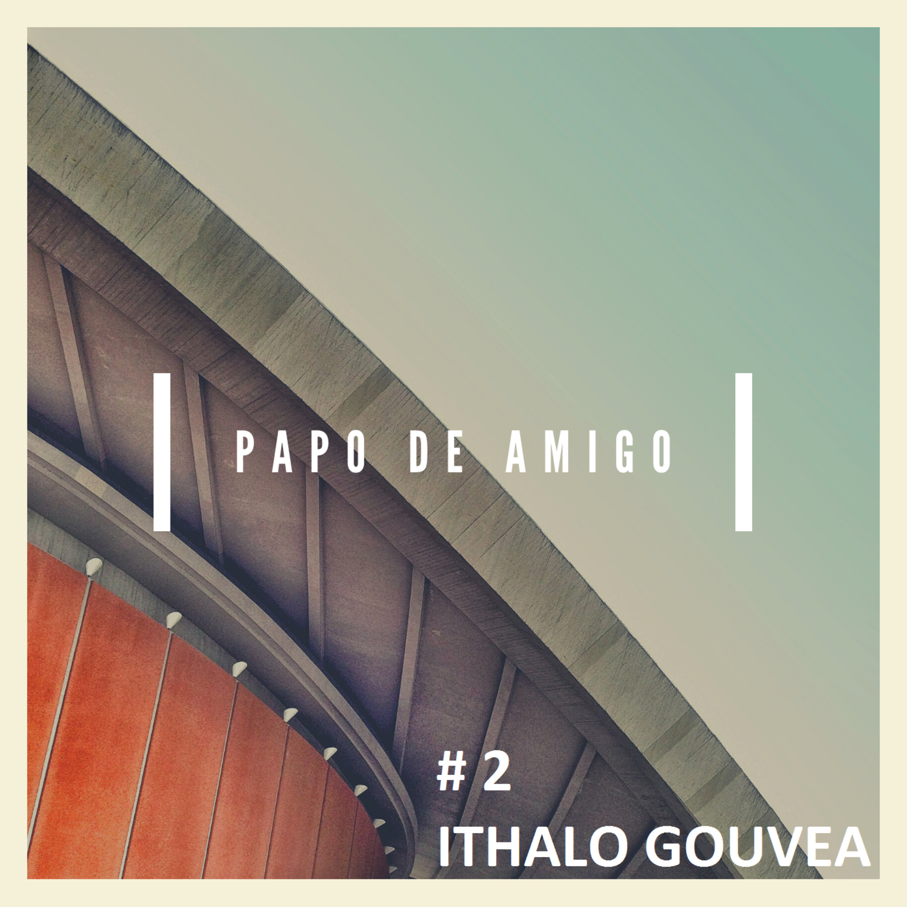 #2 PAPO DE AMIGO - ITHALO GOUVEA episode artwork