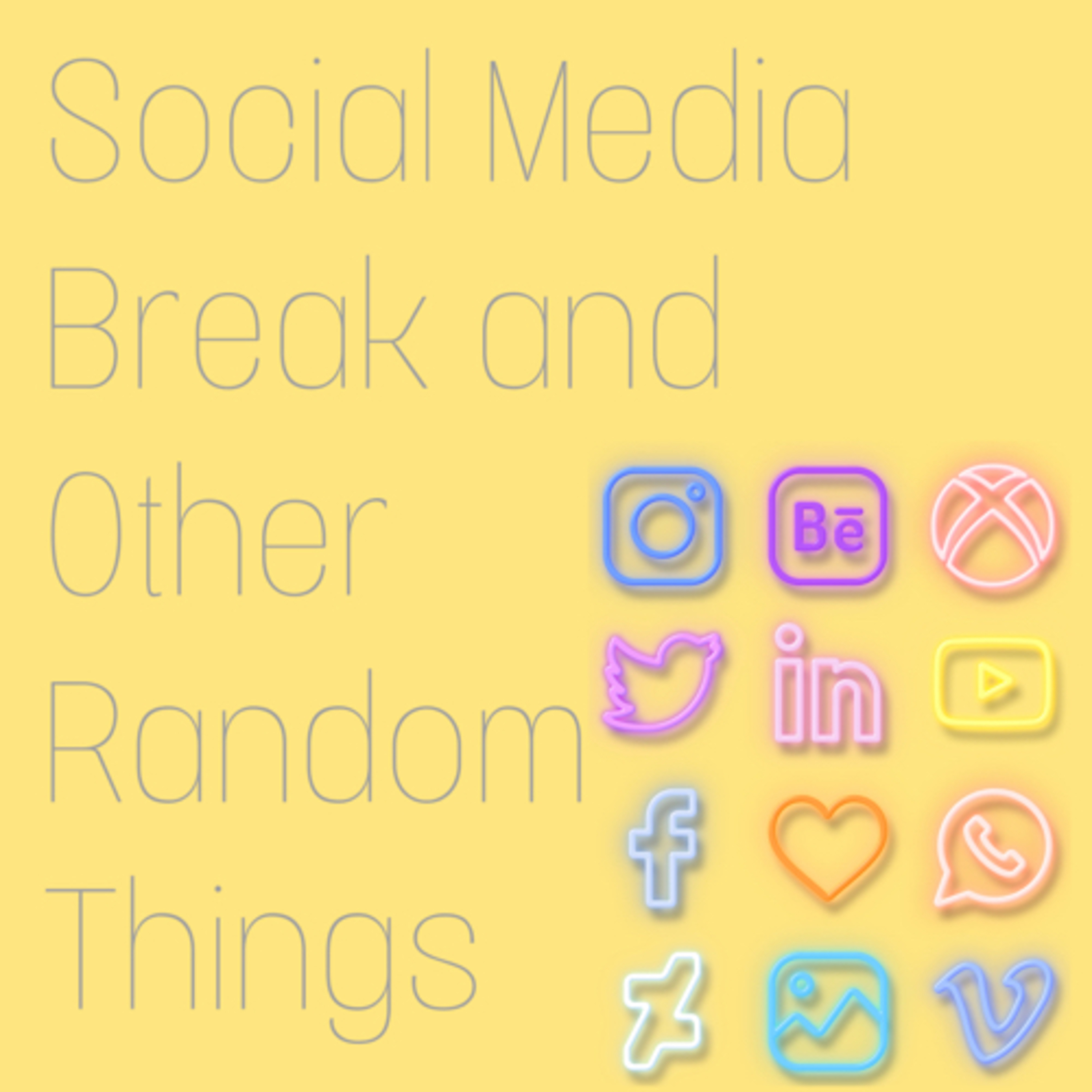 Social Media Break and other random things