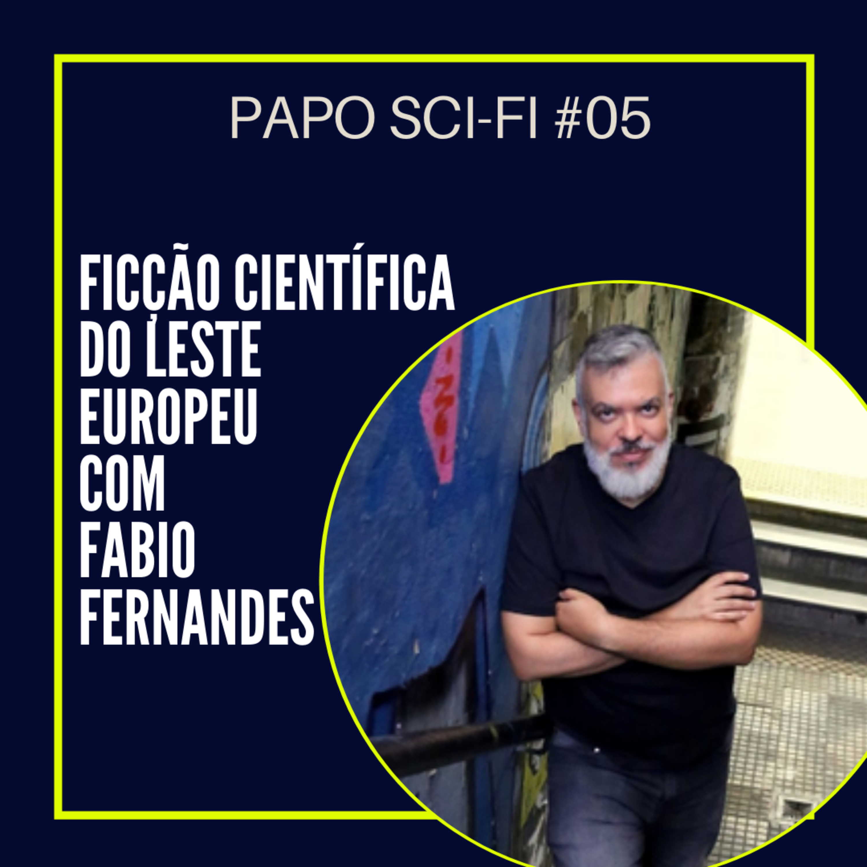 Papo Sci-Fi #05 - Ficção Científica do Leste Europeu com Fabio Fernandes