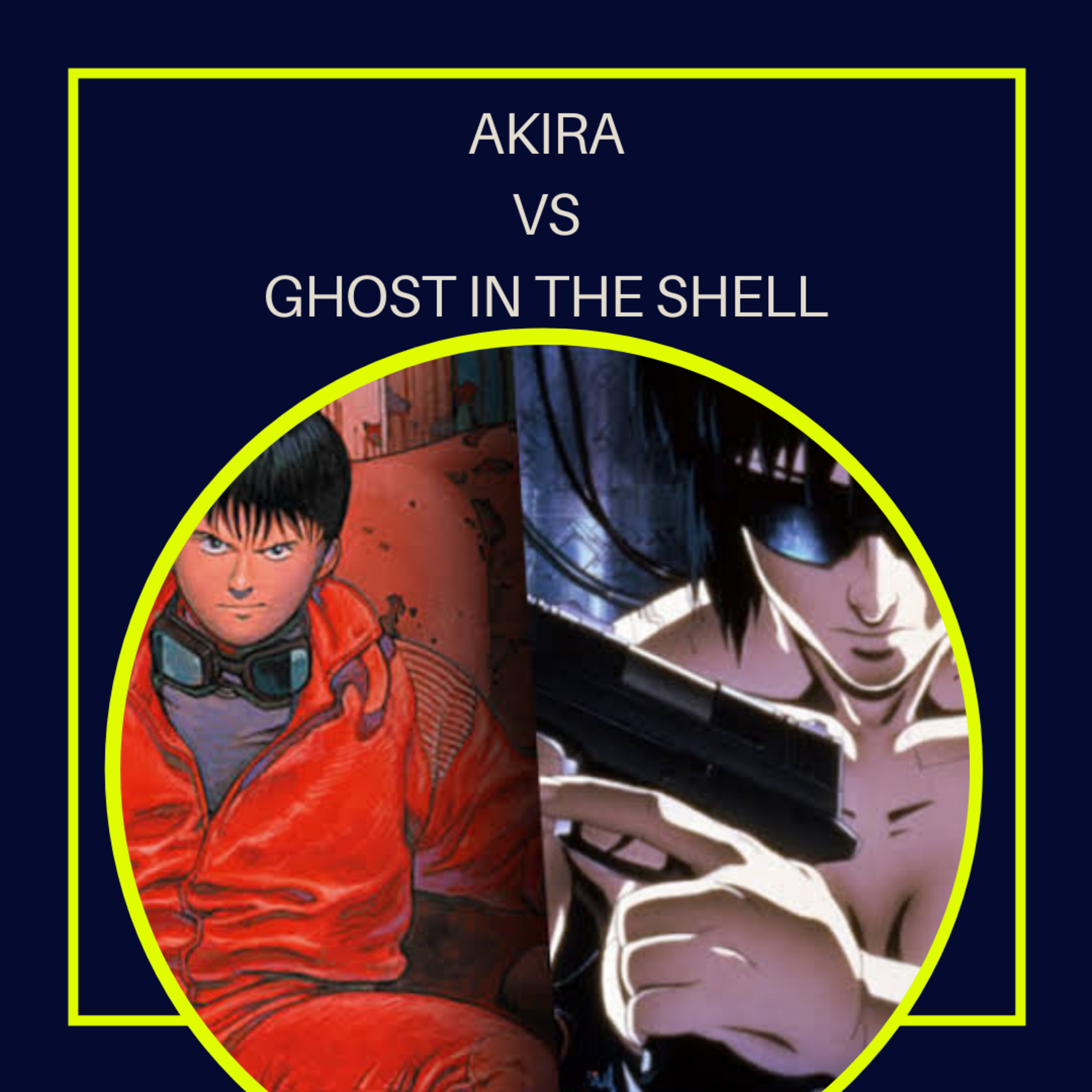 EP 17 - Akira VS. Ghost In The Shell