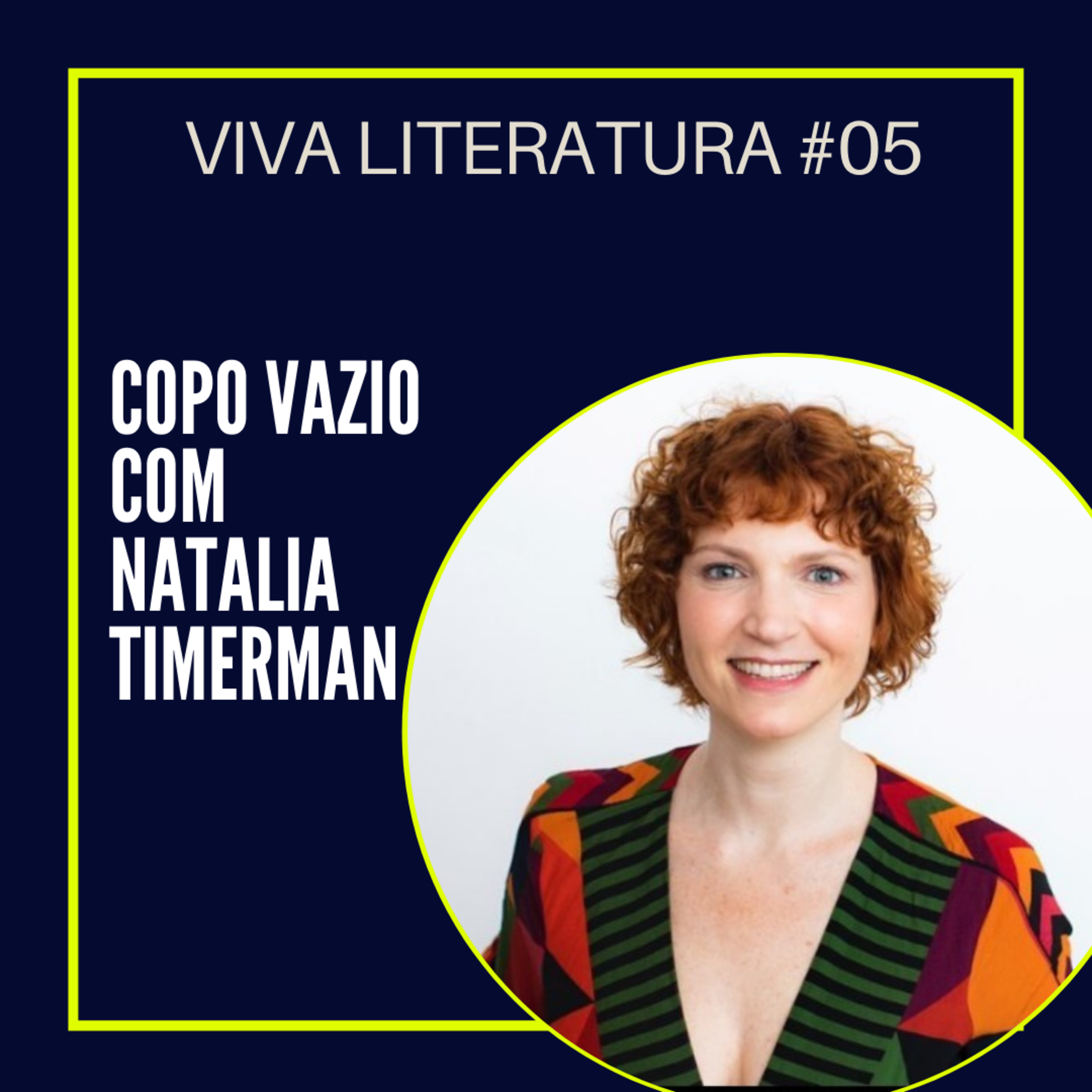 Viva Literatura #05 - Copo Vazio com Natalia Timerman