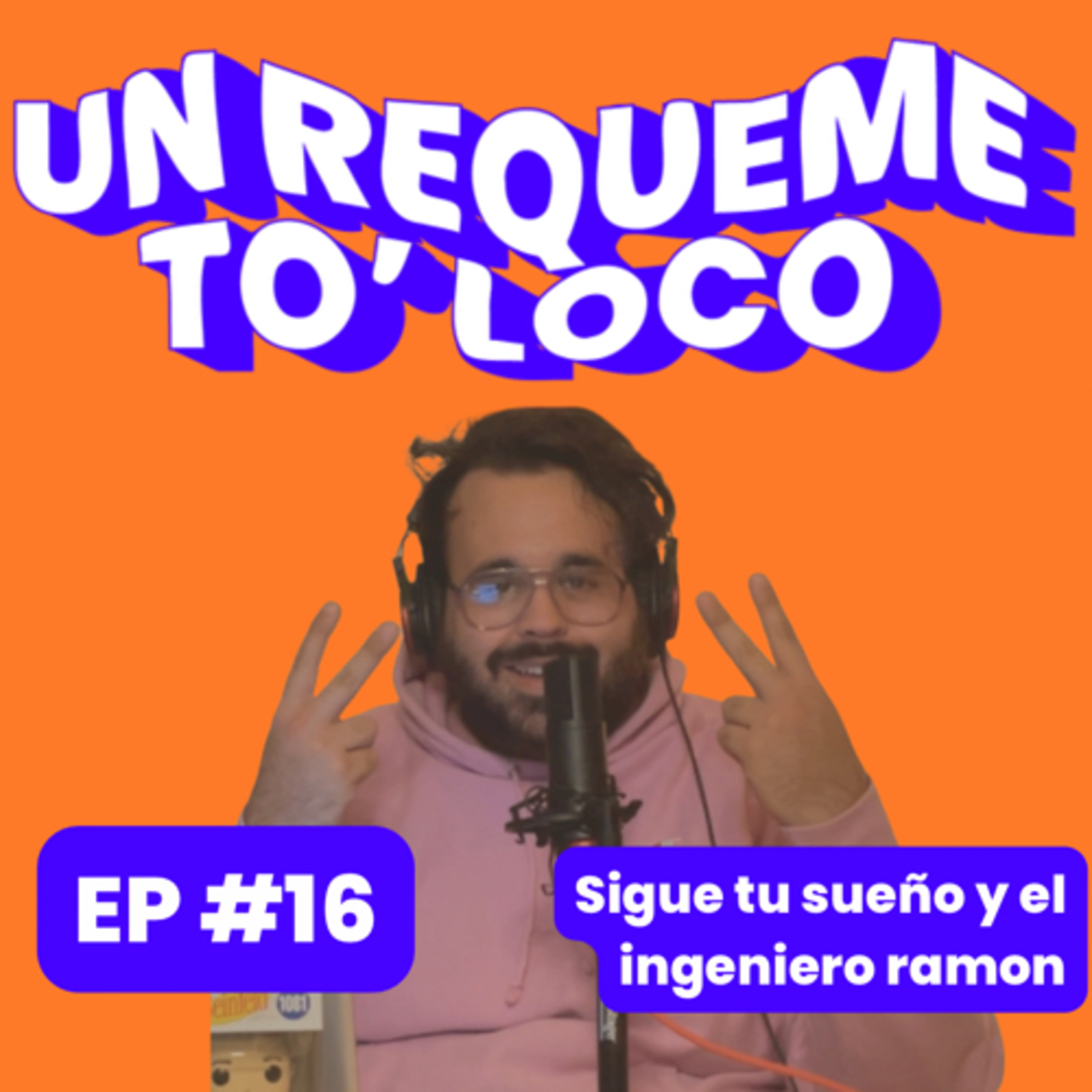 Un Requeme To’ Loco - Ep. 16 Seguir tú sueño y el ingeniero Ramon González  episode artwork