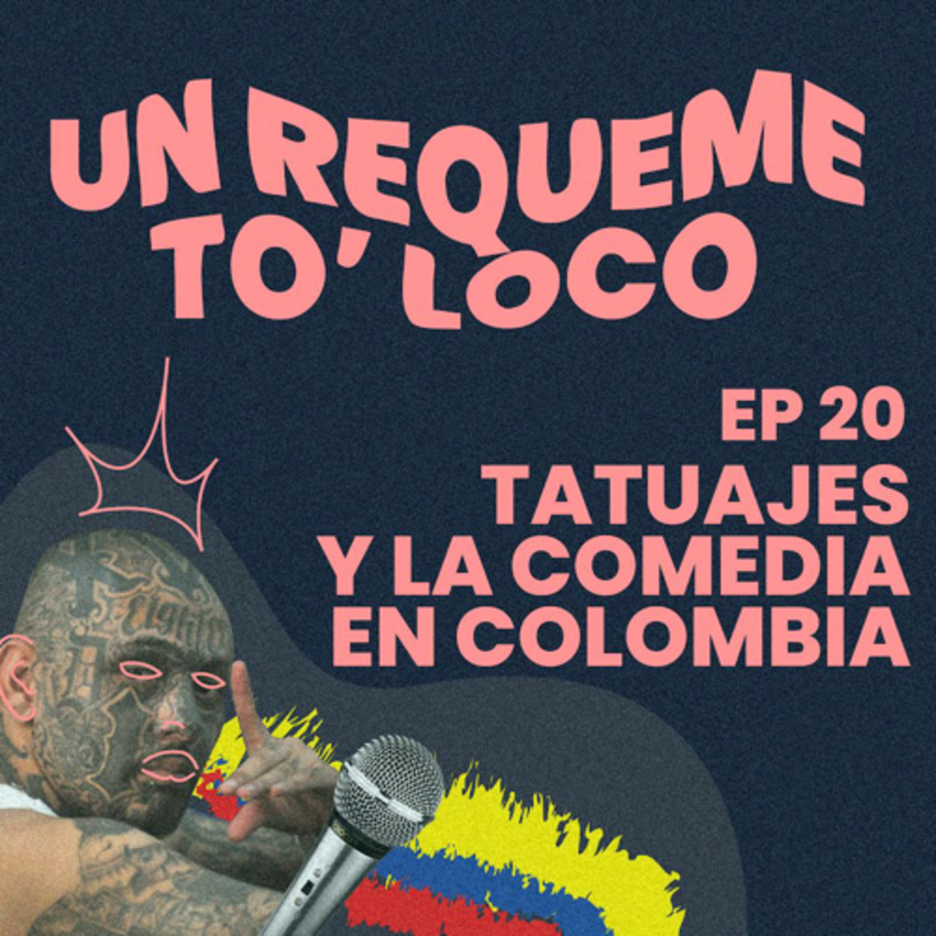 Un Requeme To’ Loco - Ep. 20 Los tatuajes y la comedia en colombia  episode artwork