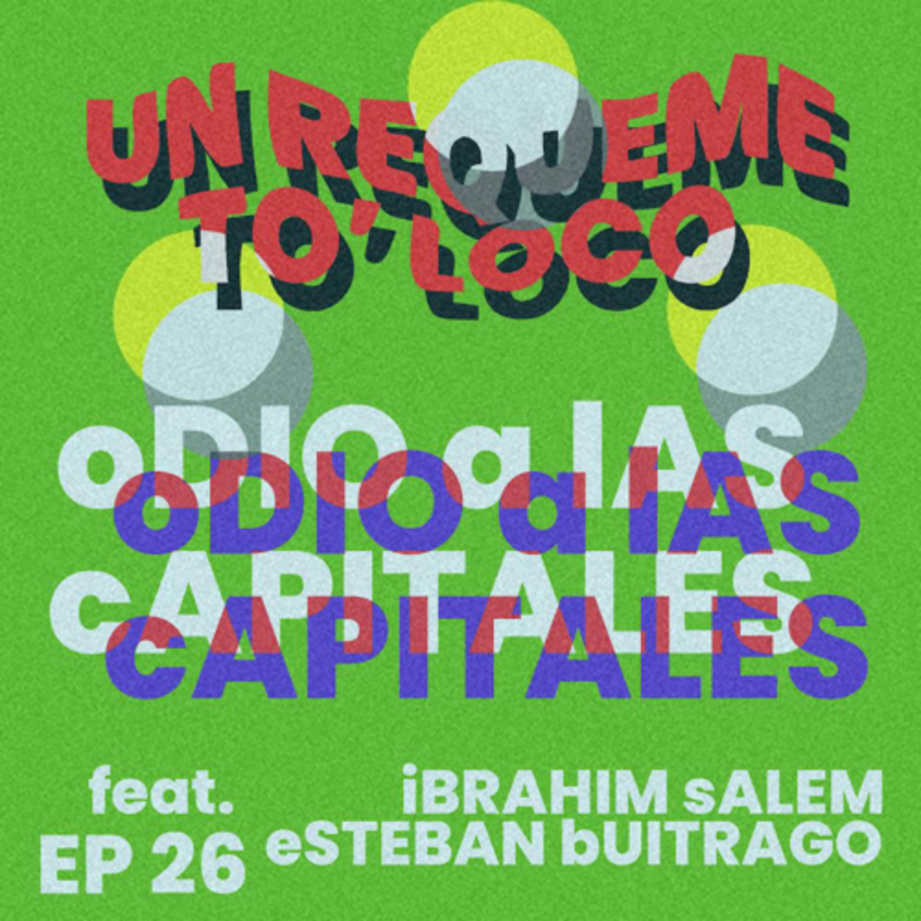 Un Requeme To’ Loco - Ep 26. Odio a las capitales  episode artwork