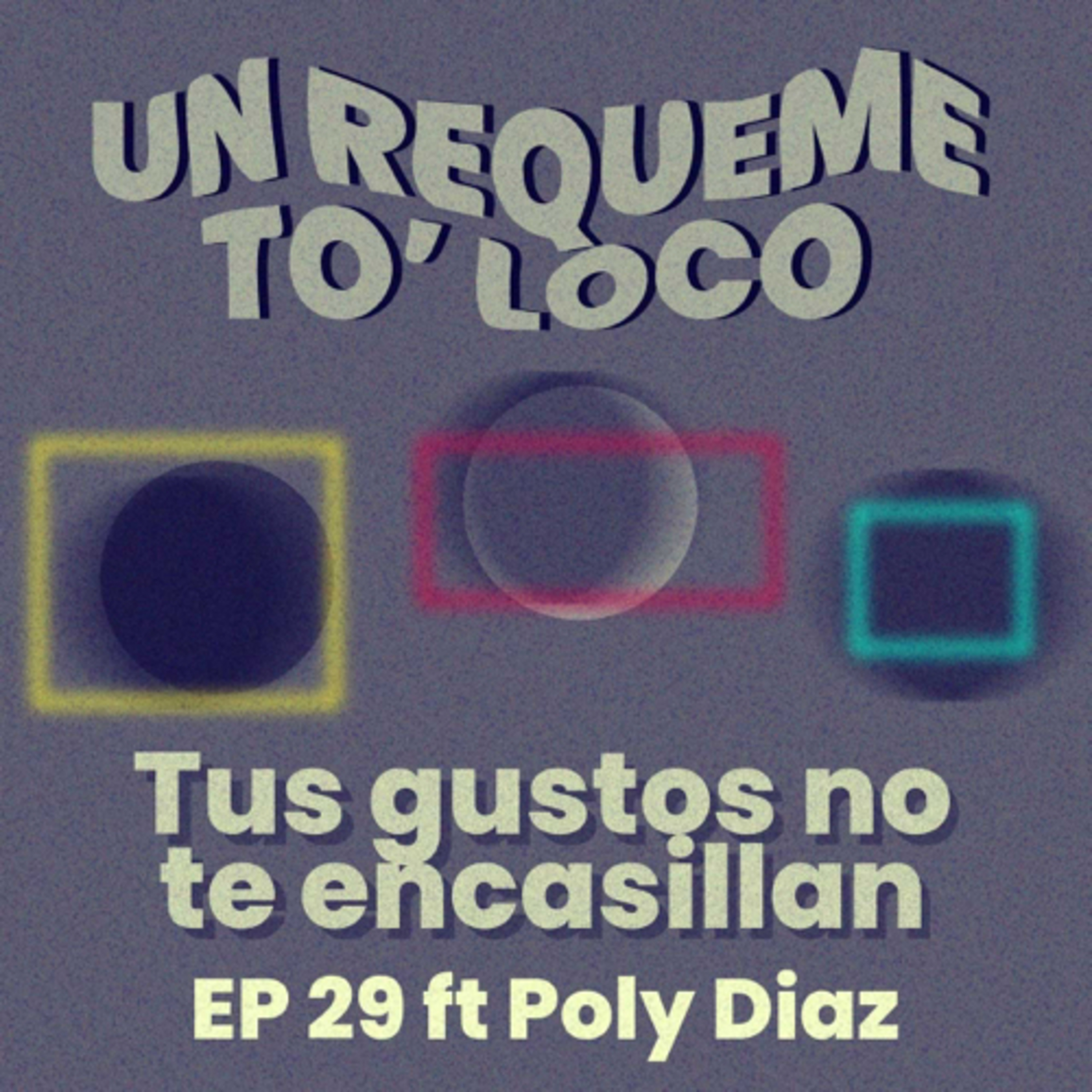 Un Requeme To’ Loco - Ep. 29 Los Gustos No Te Encasillan