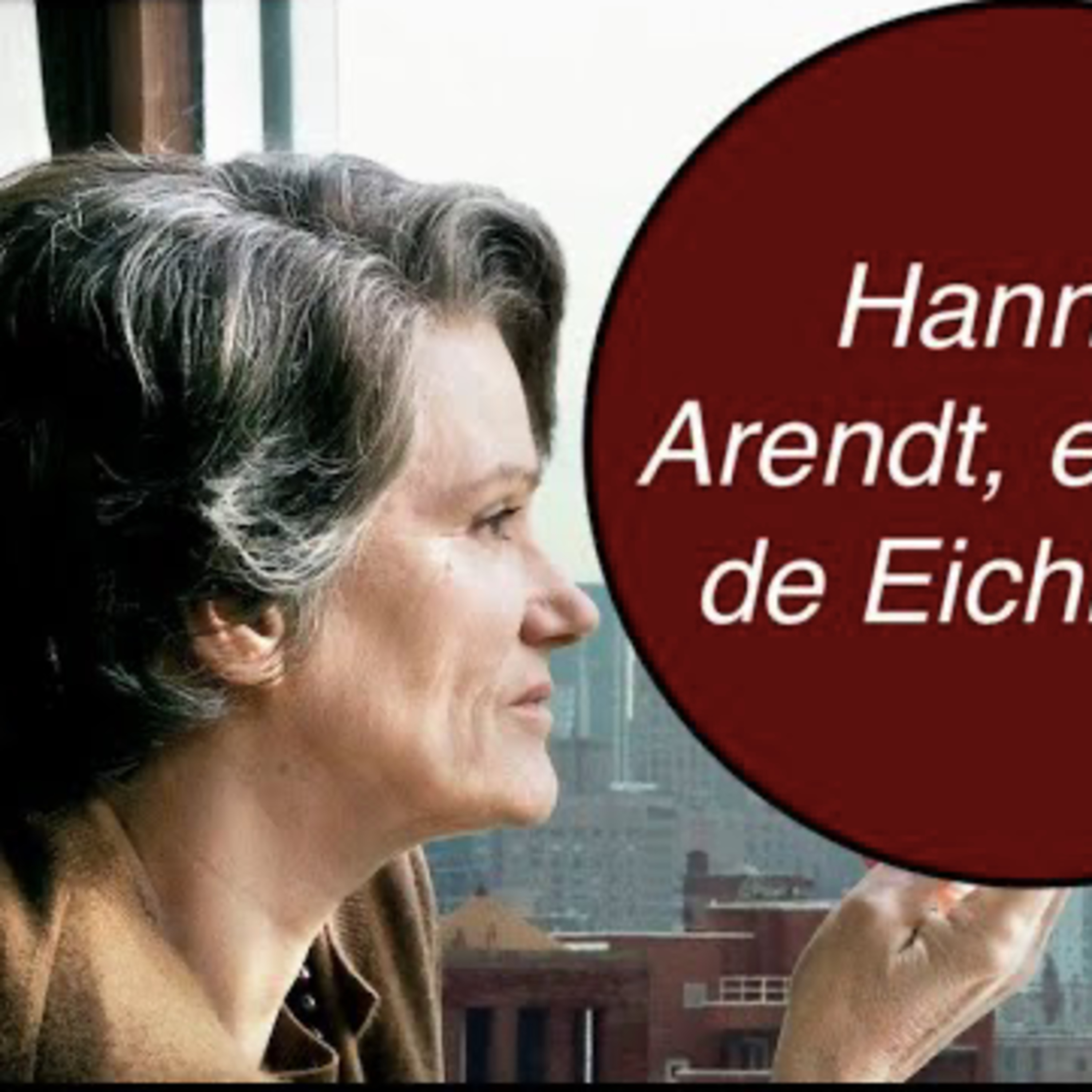 15. Hannah Arendt, Eichmann y el mal