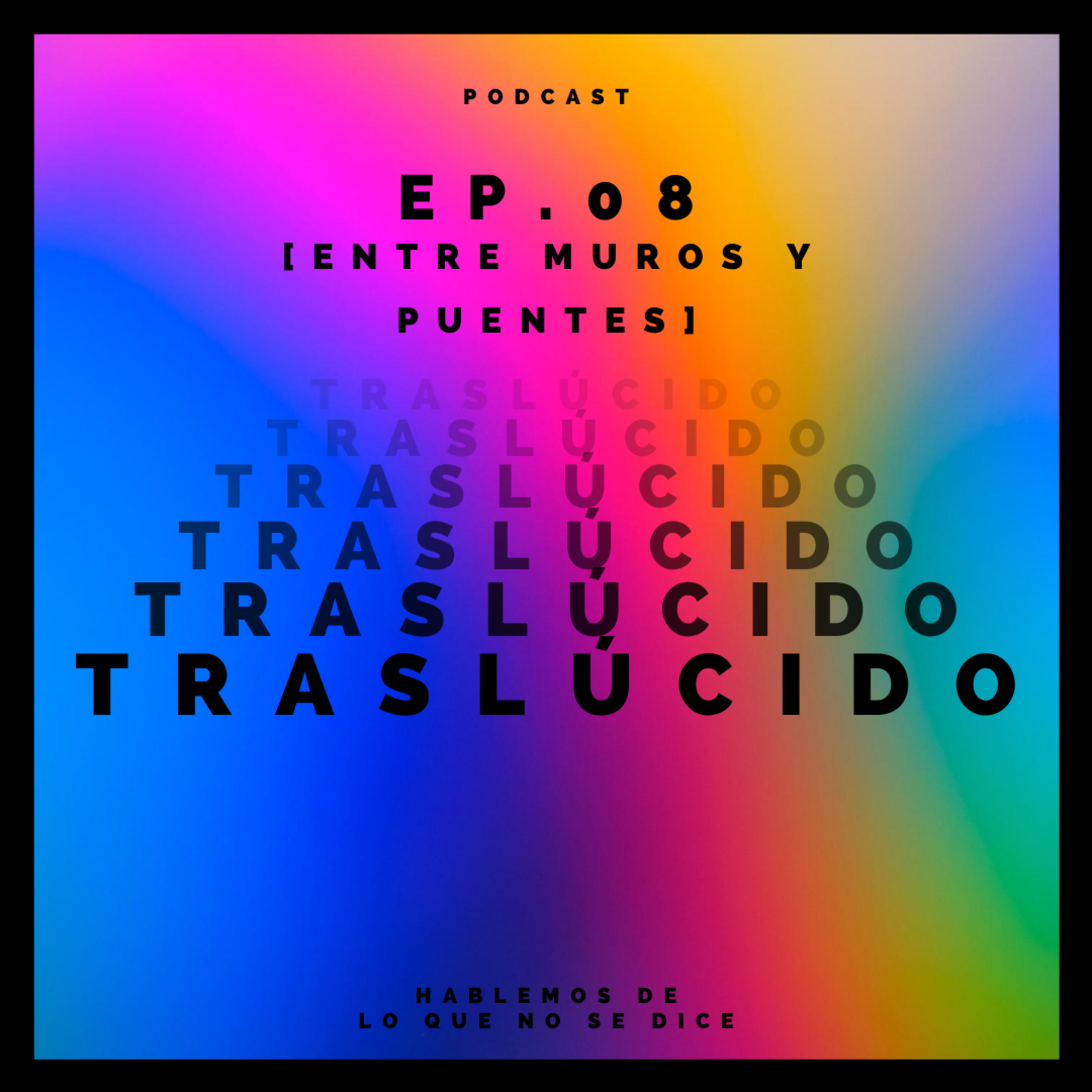 EP. 08 [ Entre Muros Y Puentes ] episode artwork