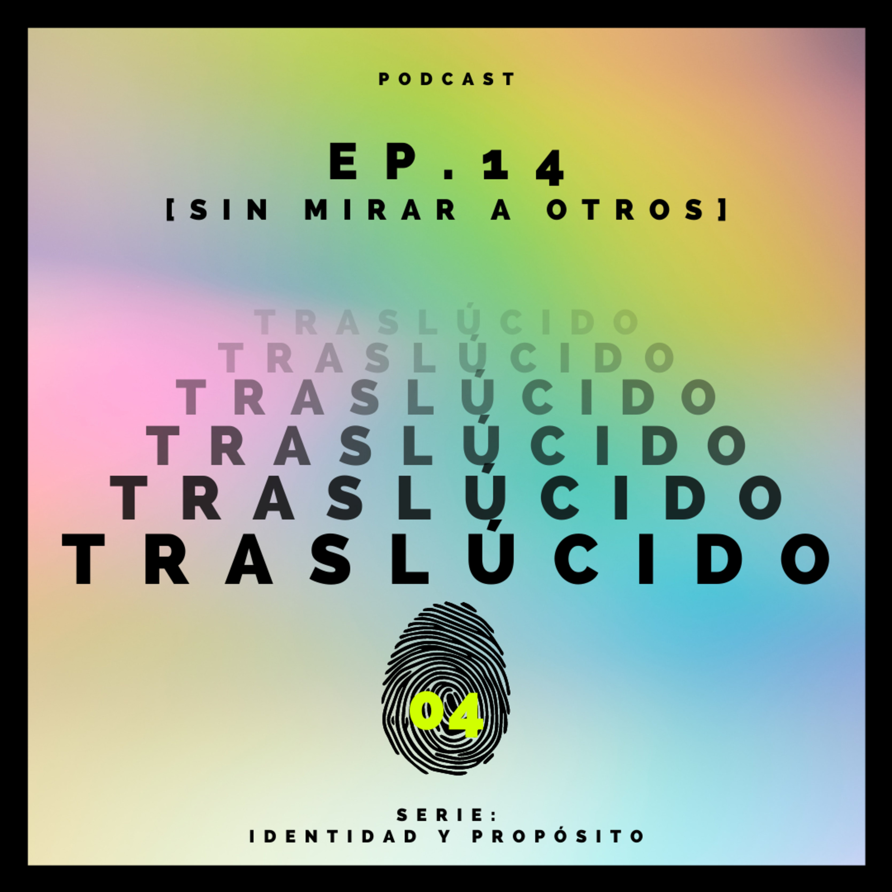 EP. 14 [ Sin Mirar A Otros ]_Serie: Identidad y Propósito. episode artwork