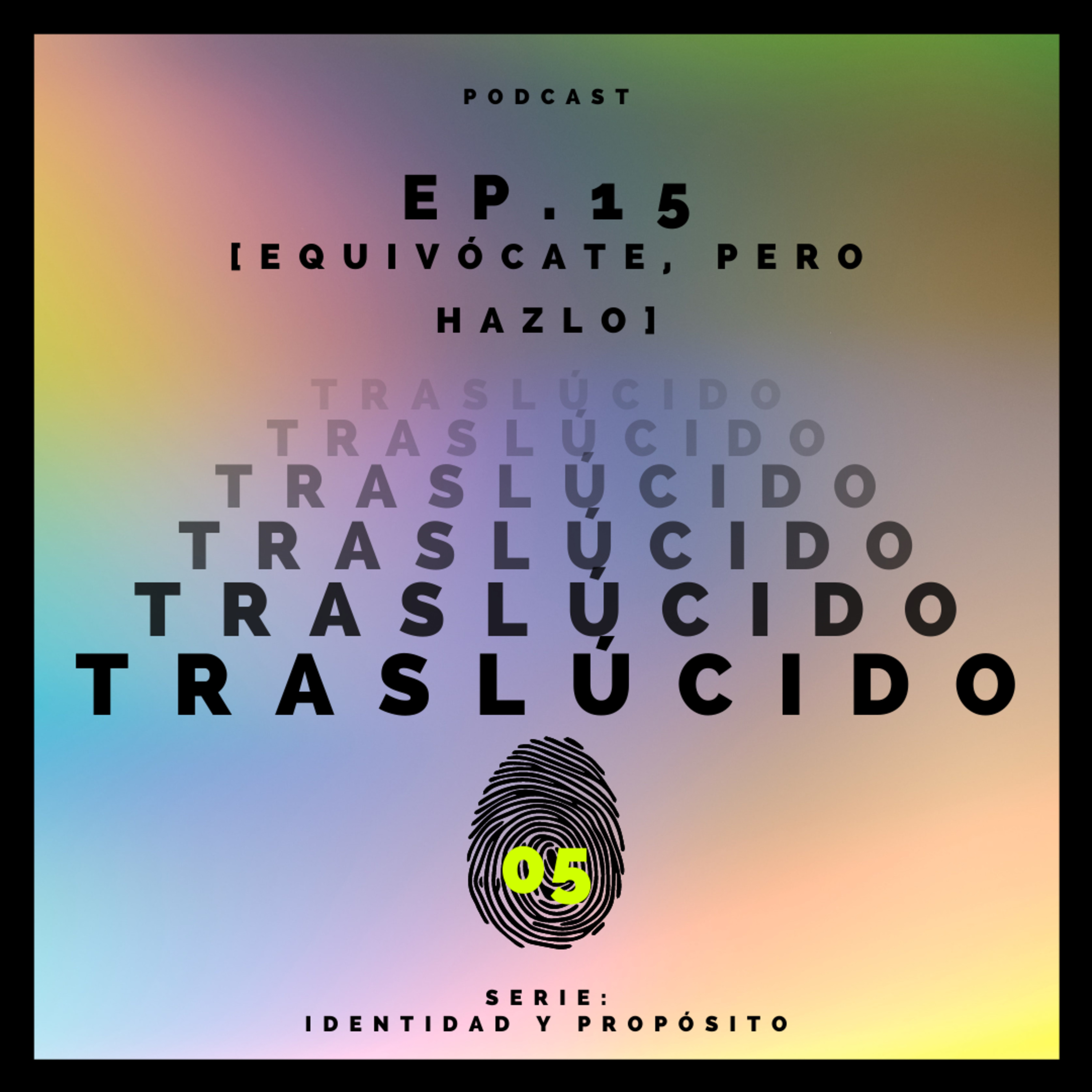EP. 15 [ Equivócate, Pero Hazlo ]_Serie: Identidad y Propósito. episode artwork