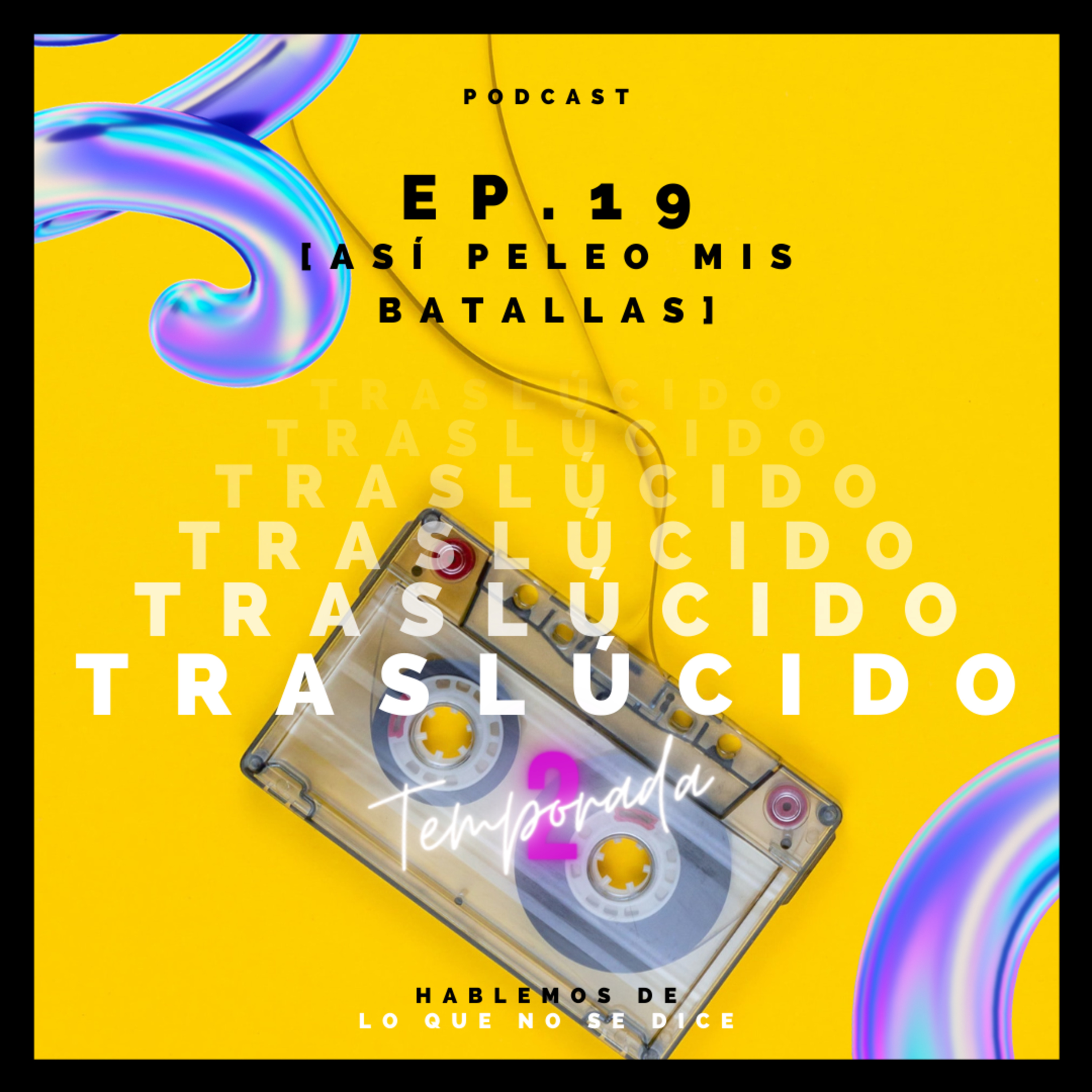 EP. 19 [ Así Peleo Mis Batallas ] episode artwork
