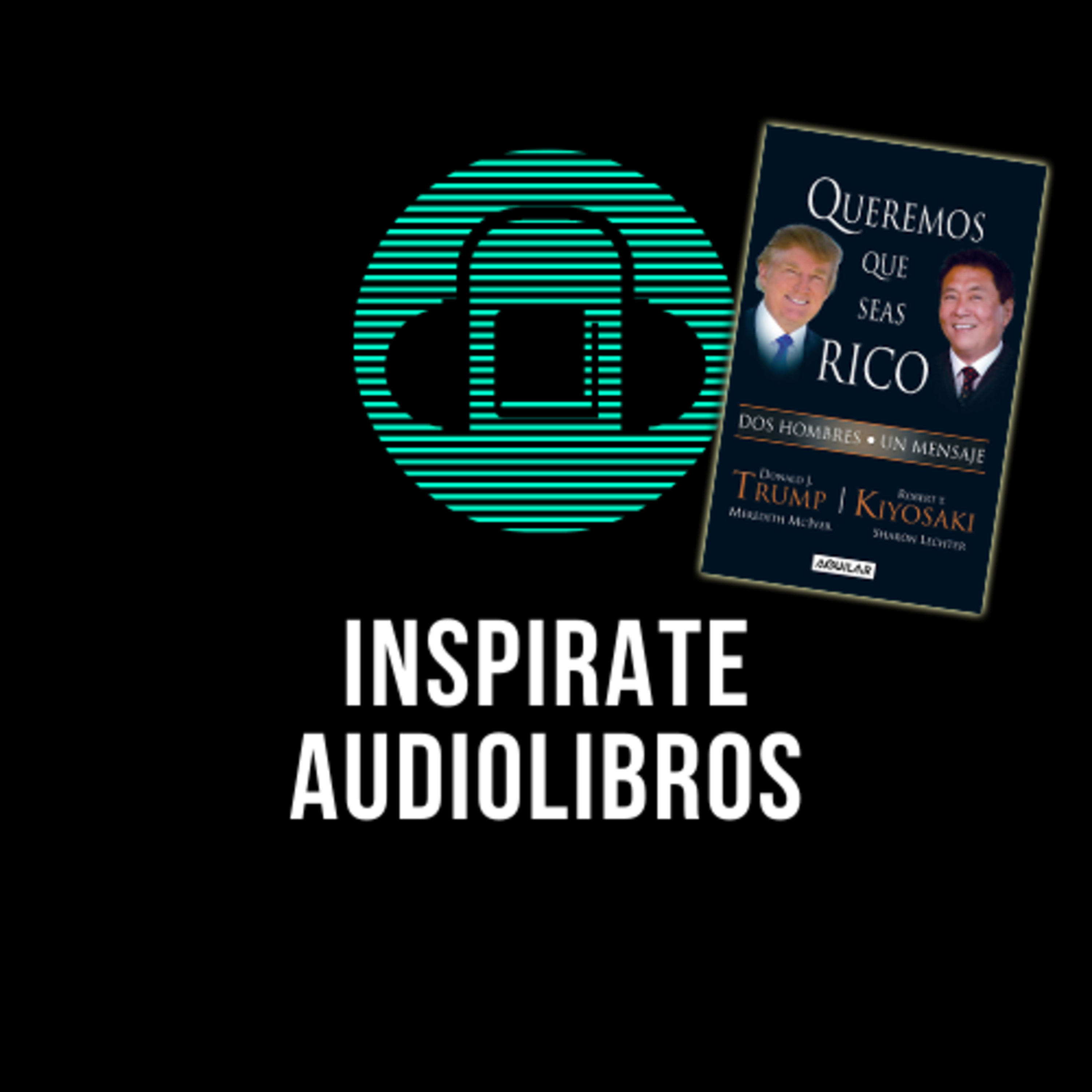 Queremos que seas rico - Robert Kiyosaki & Donald Trump - Parte 2 episode artwork