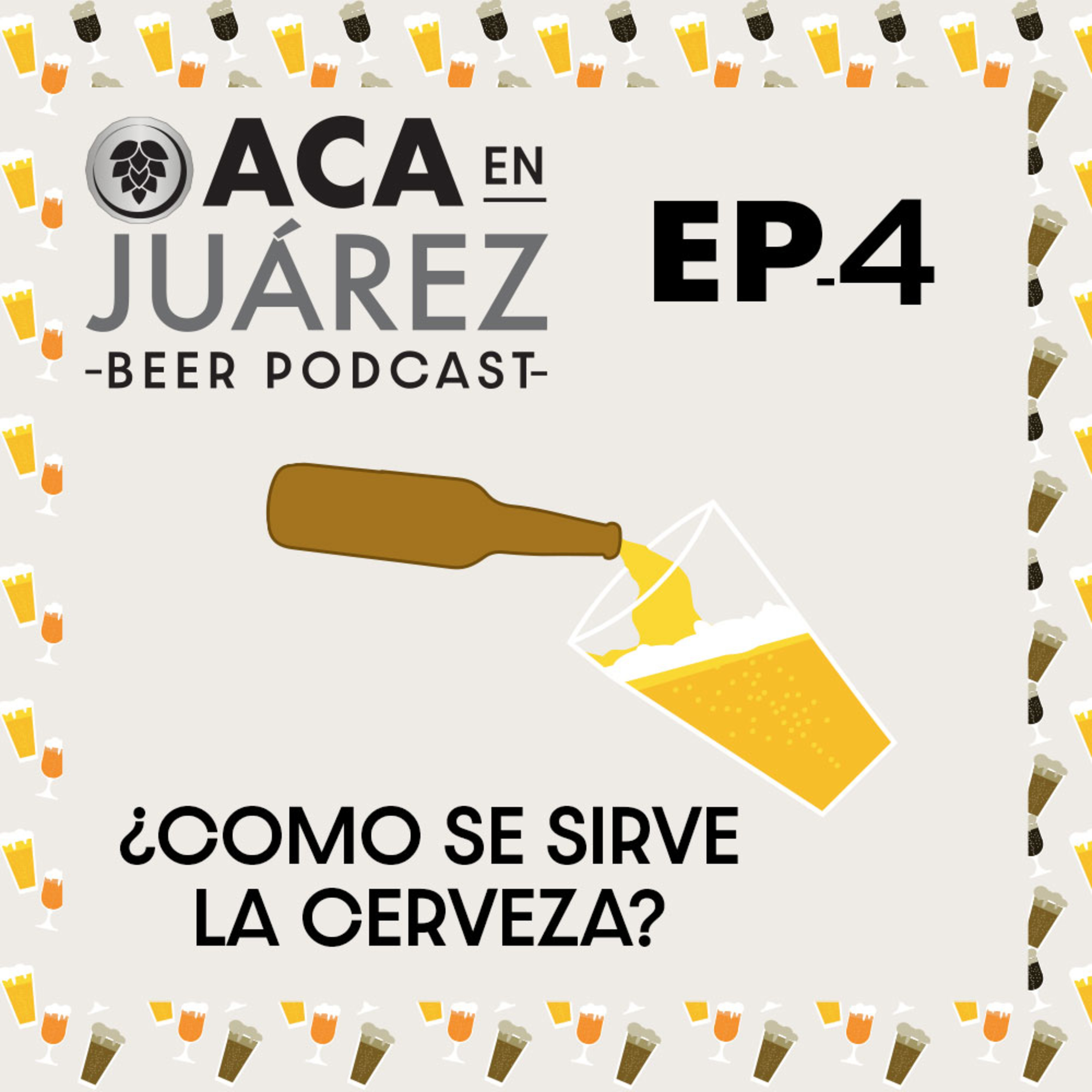 EP. 4 ¿Cómo Se Sirve Una Cerveza? episode artwork