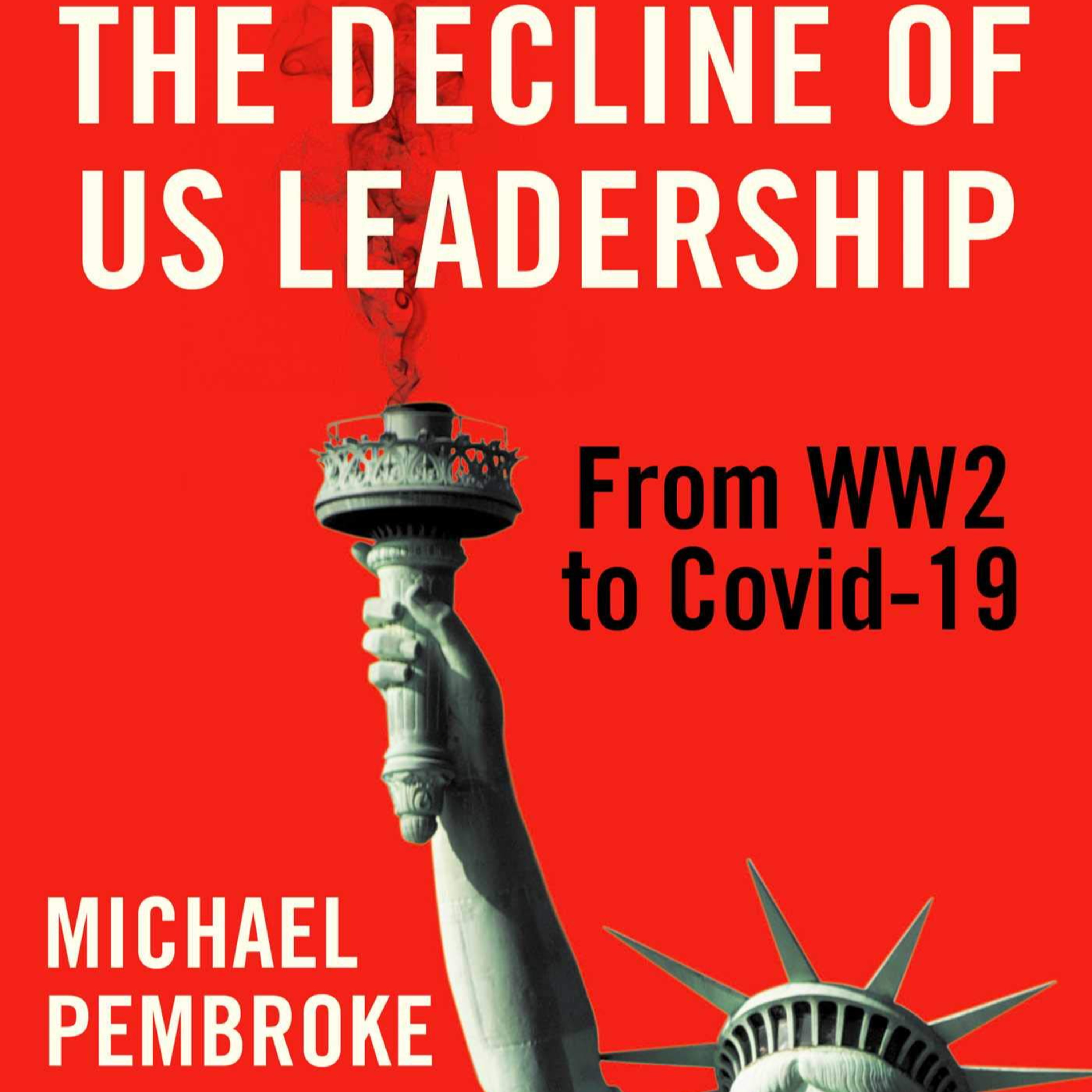 America in Retreat: The Decline of US Leadership from WW2 to Covid-19