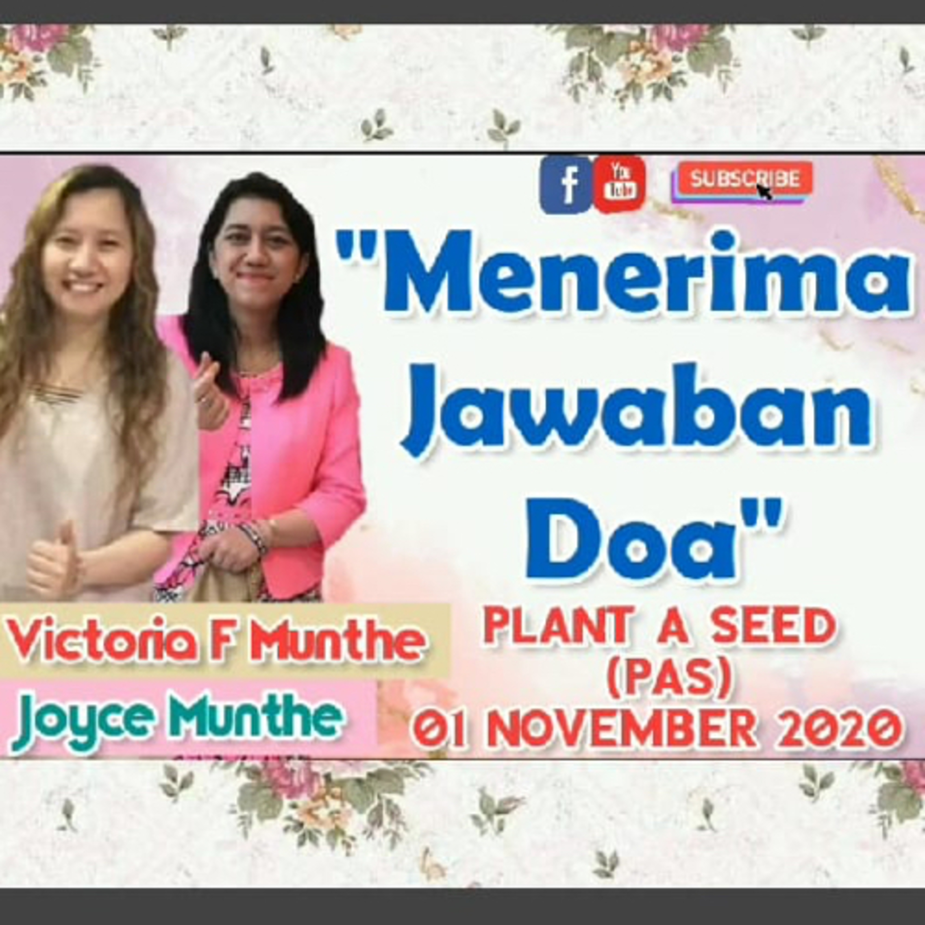 "Menerima Jawaban Doa"
 By 
Victoria Munthe & Joyce Munthe 
Plant A Seed (PAS) 
01 November 2020 episode artwork