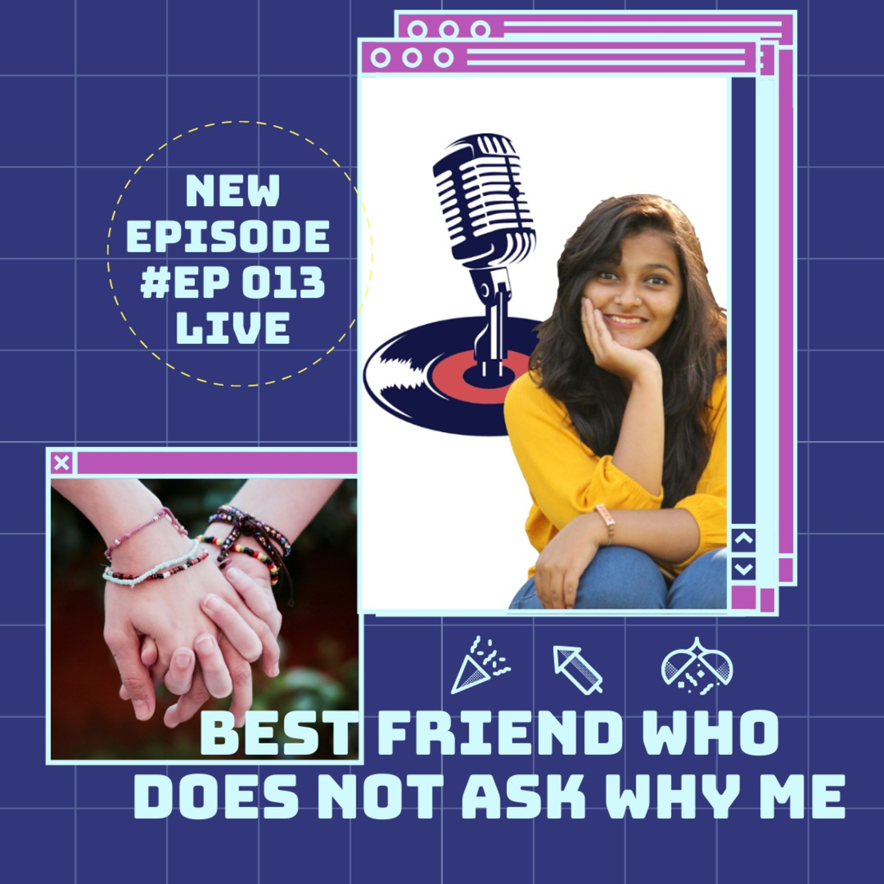 Best Friend Who Does Not Ask Why Me #Ep 013 episode artwork