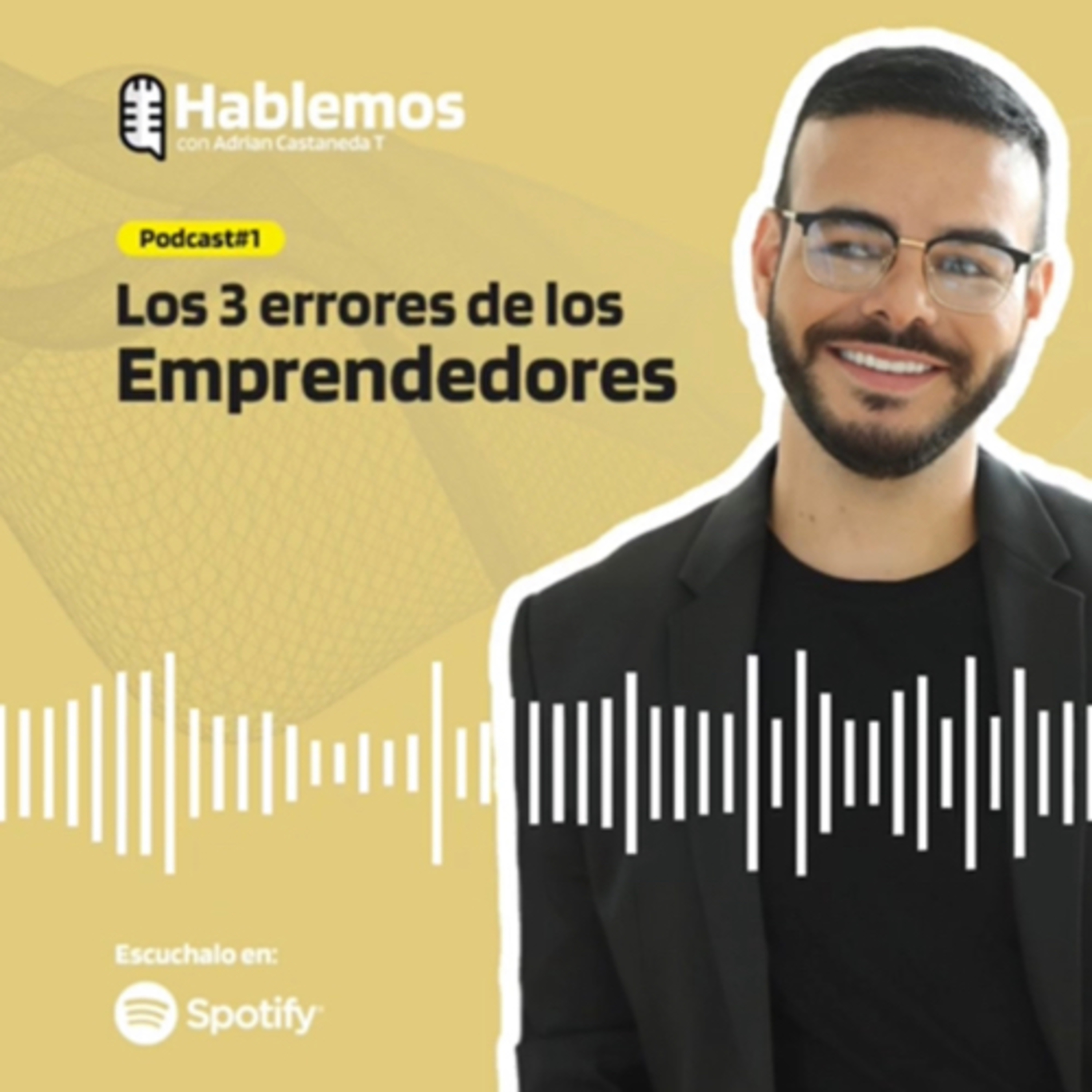 Los 3 errores de los emprendedores Hablemos con Adrián Castañeda T