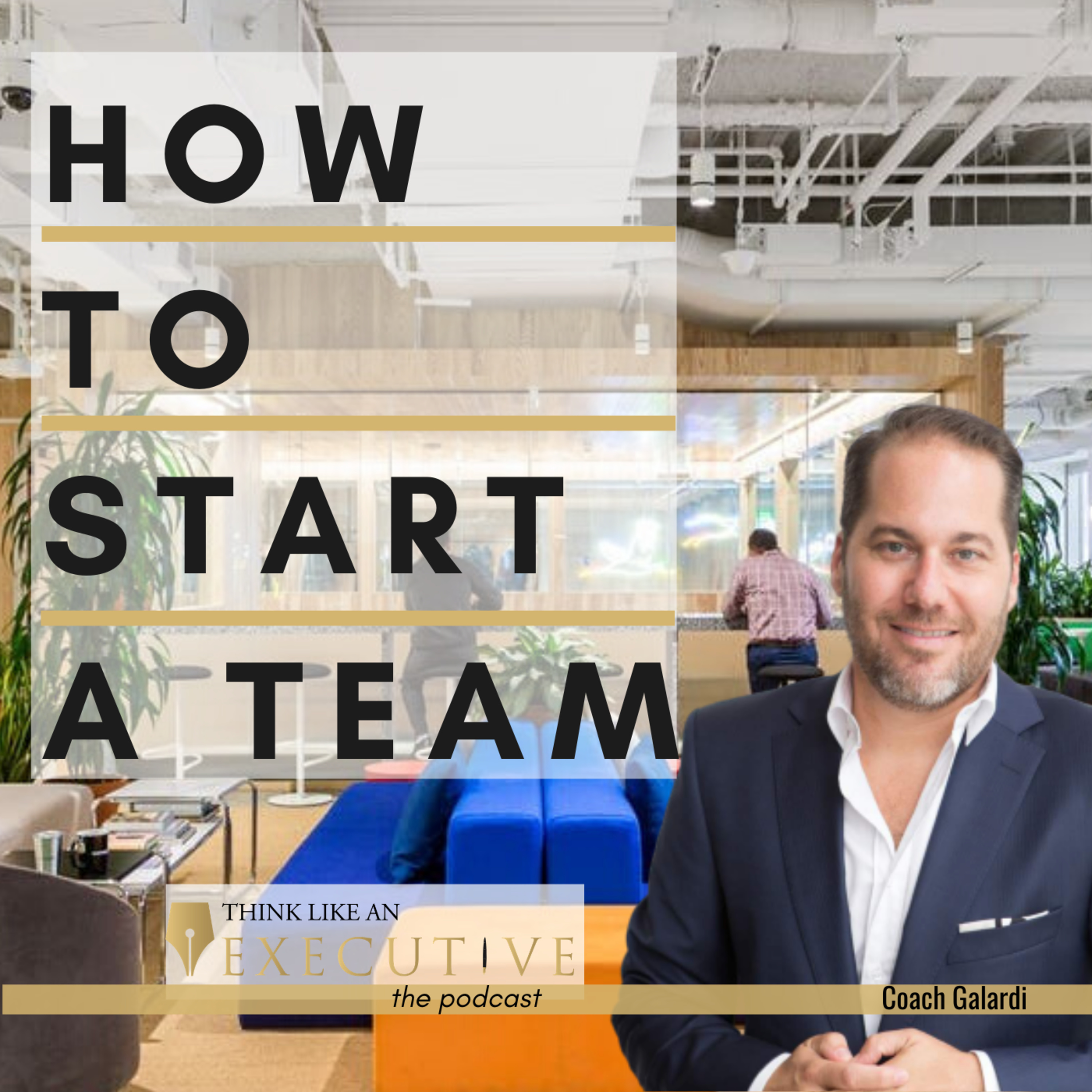 How to start a team in Real Estate with Coach Galardi - Ep. 008