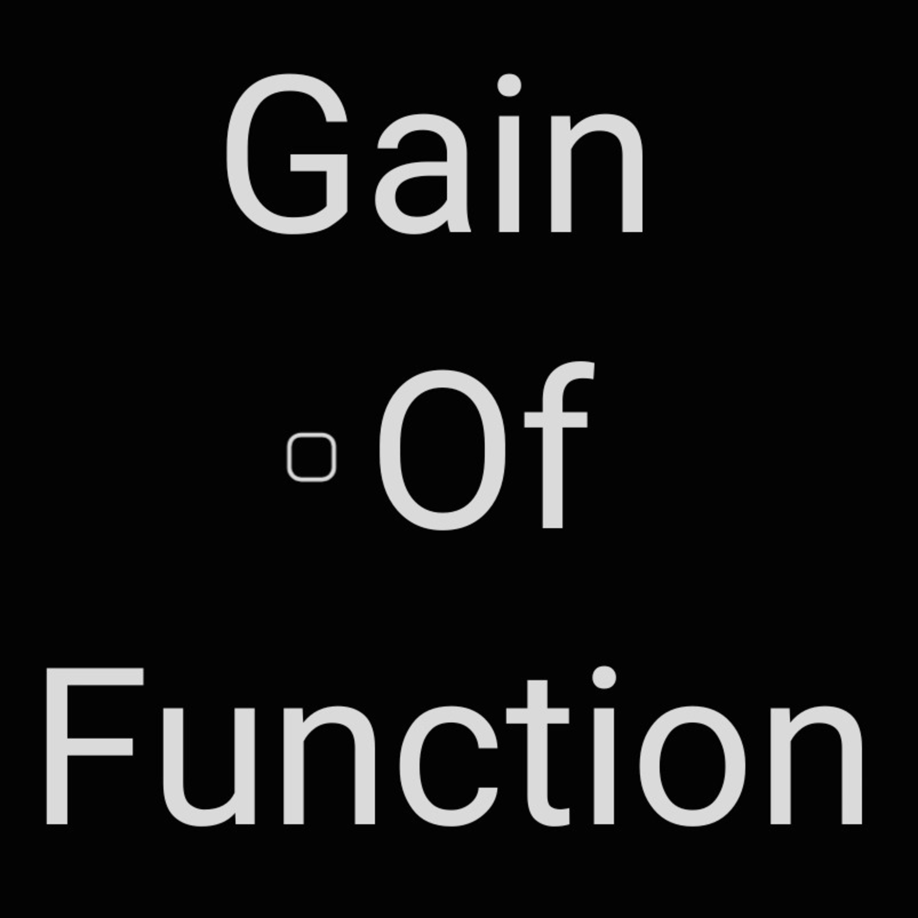 Gain Of Function