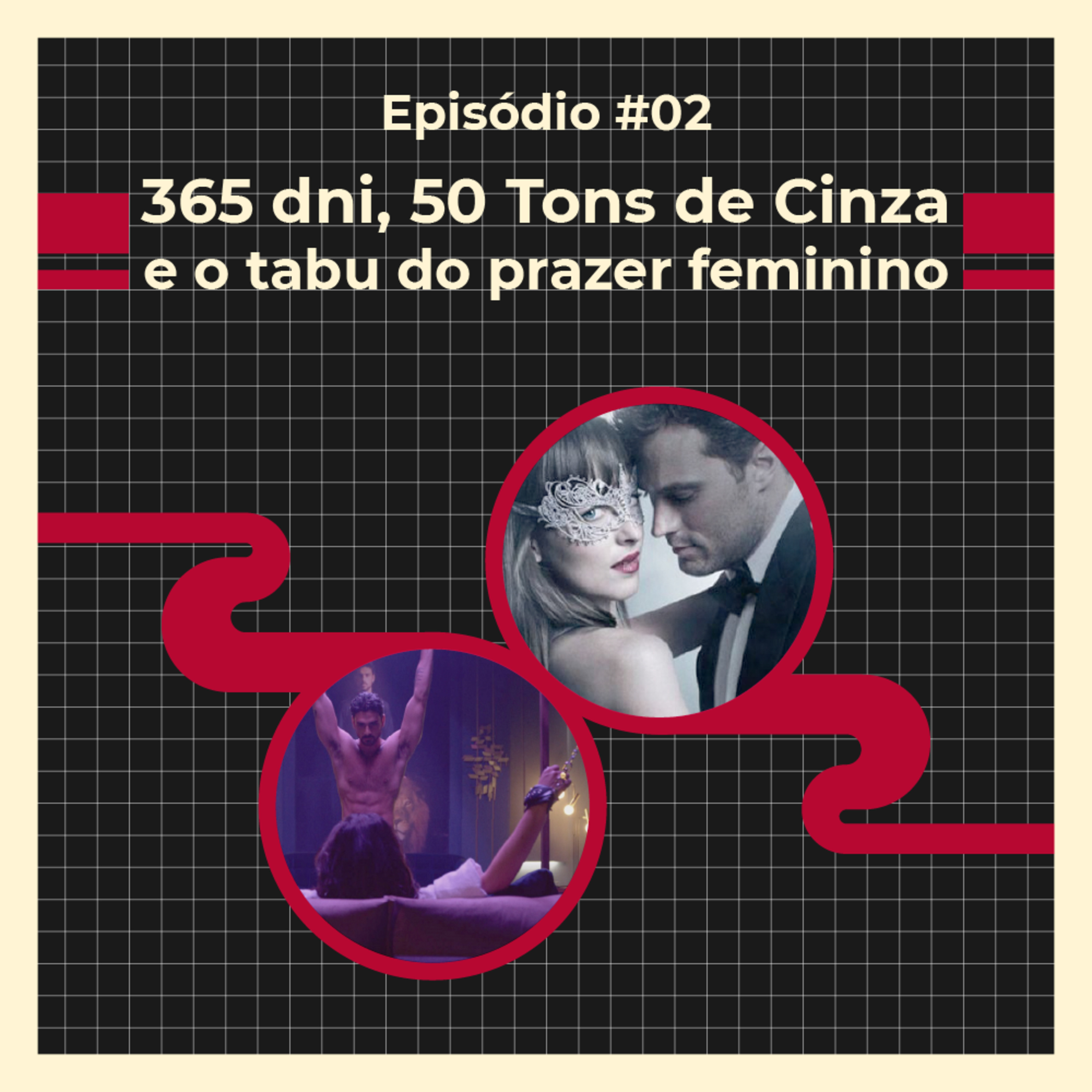 Episódio 02: 365 dni, 50 tons de cinza e o tabu do prazer feminino episode artwork