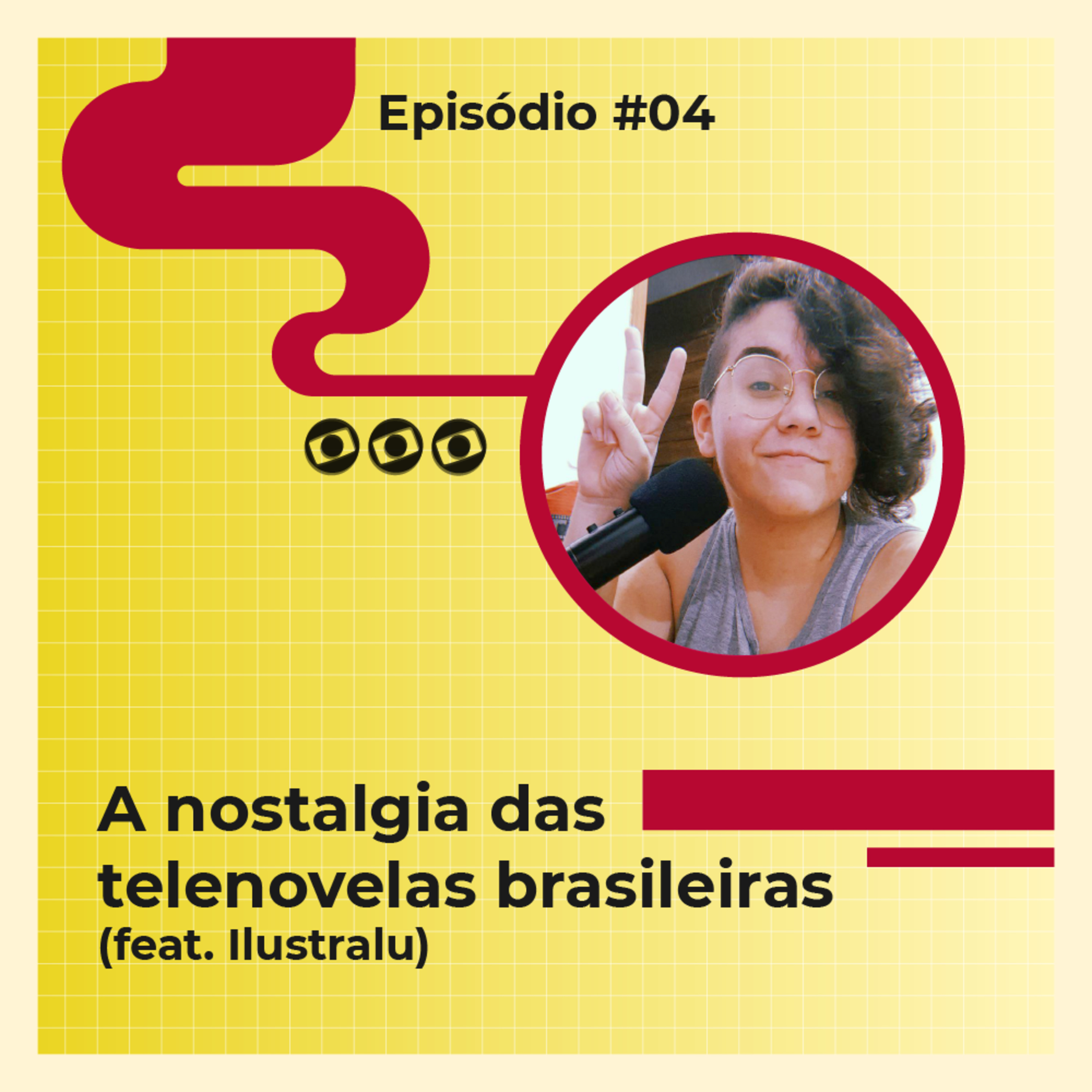 Episódio 04: A nostalgia das telenovelas brasileiras (feat. Ilustralu) episode artwork