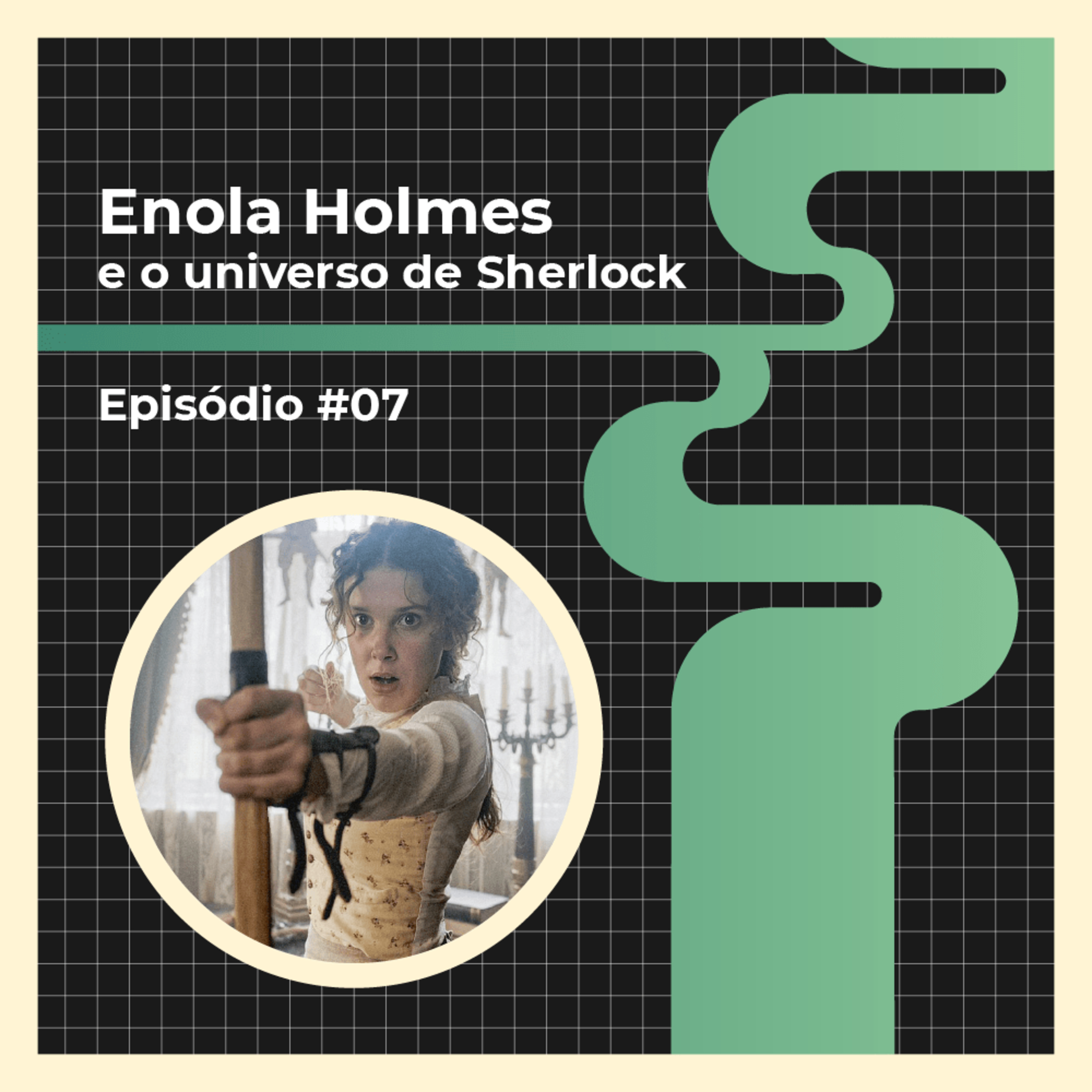 Episódio 07: Enola Holmes e o universo de Sherlock episode artwork