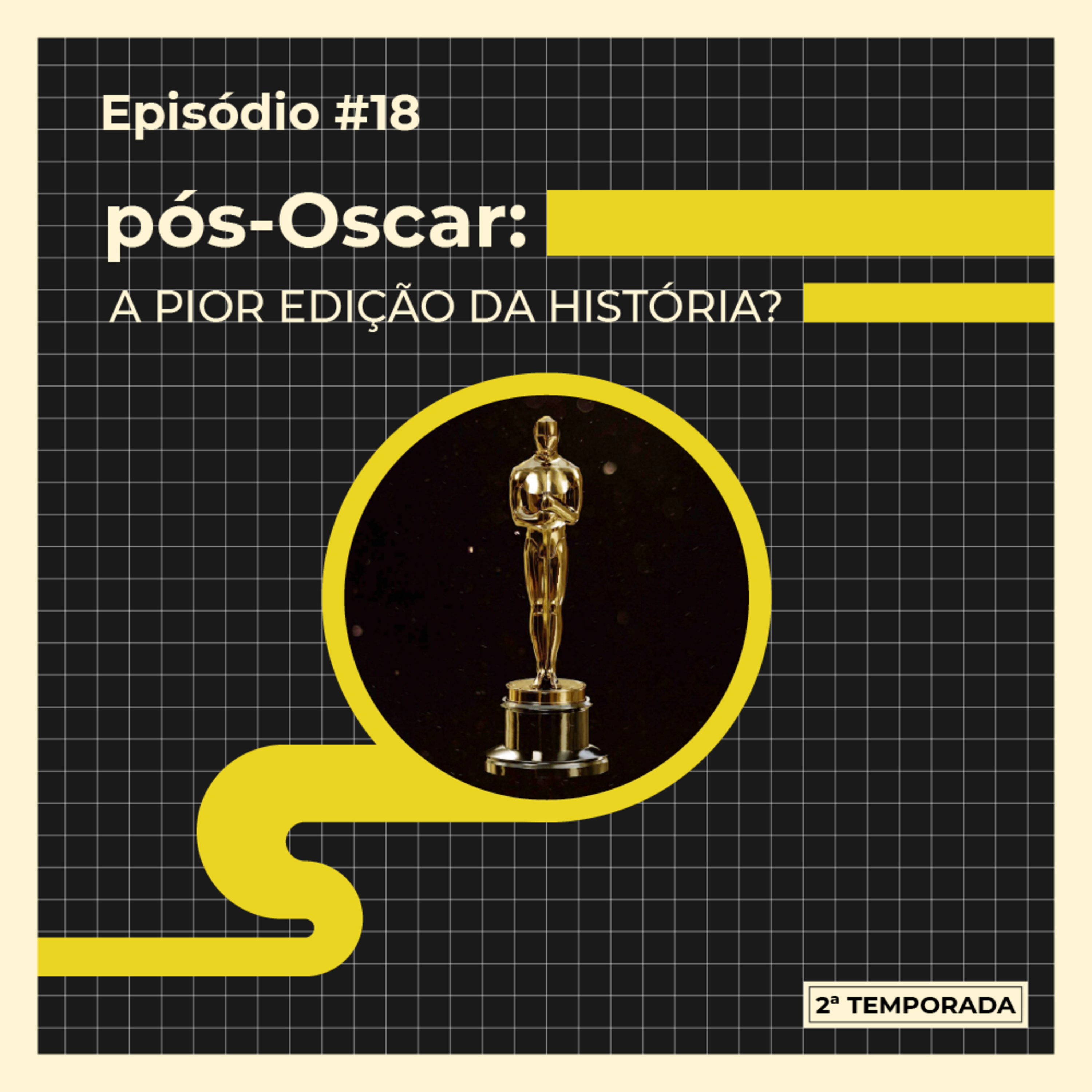 Episódio 18: pós-Oscar, a pior edição da história? episode artwork