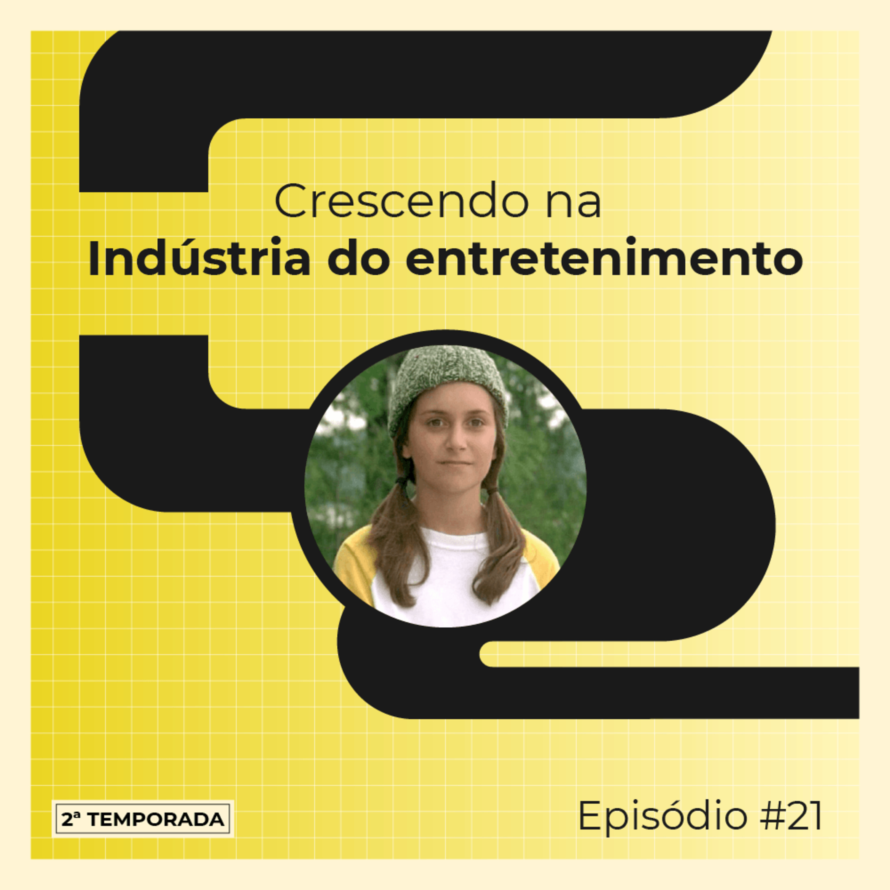 Episódio 21: Crescendo na Indústria do Entretenimento episode artwork