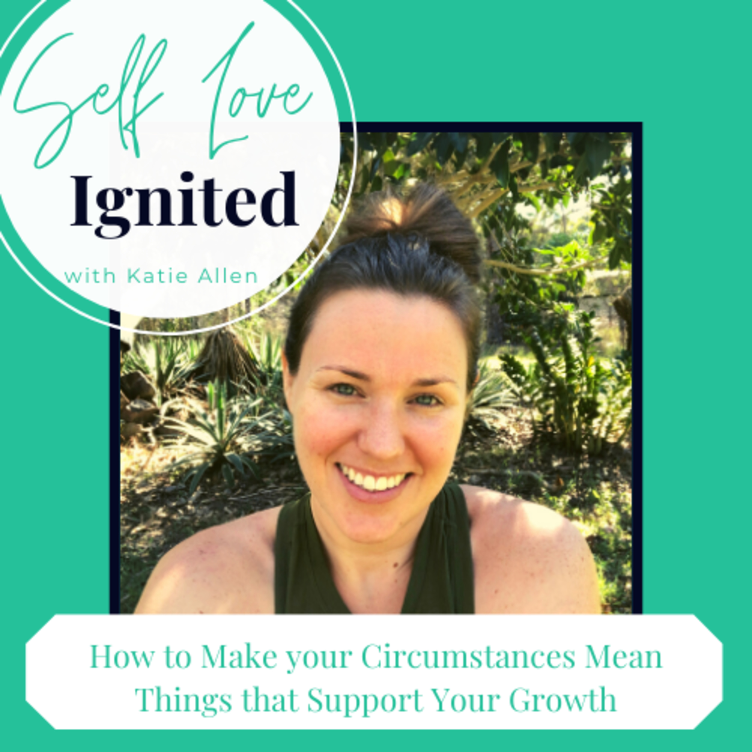 13. How to Make your Circumstances Mean Things that Support Your Growth episode artwork