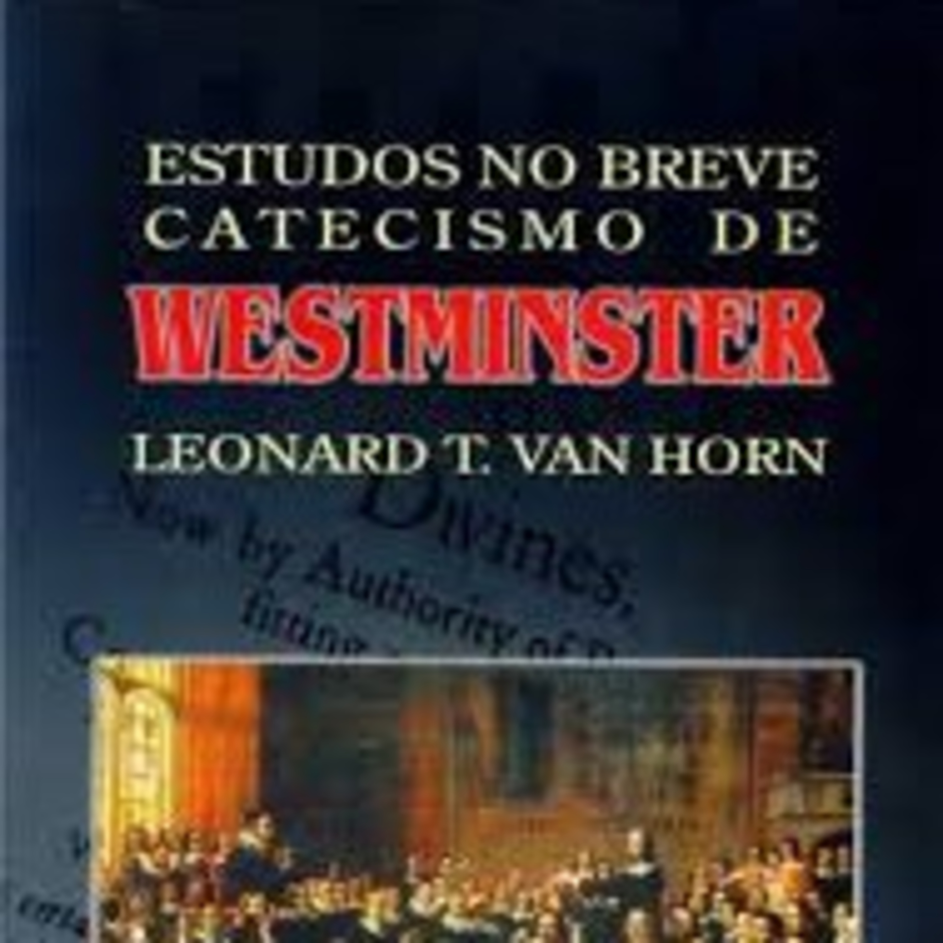 Breve Catecismo de Westminster. Perguntas 49 e 50. Palestra de Eduardo O C de Freitas.  episode artwork